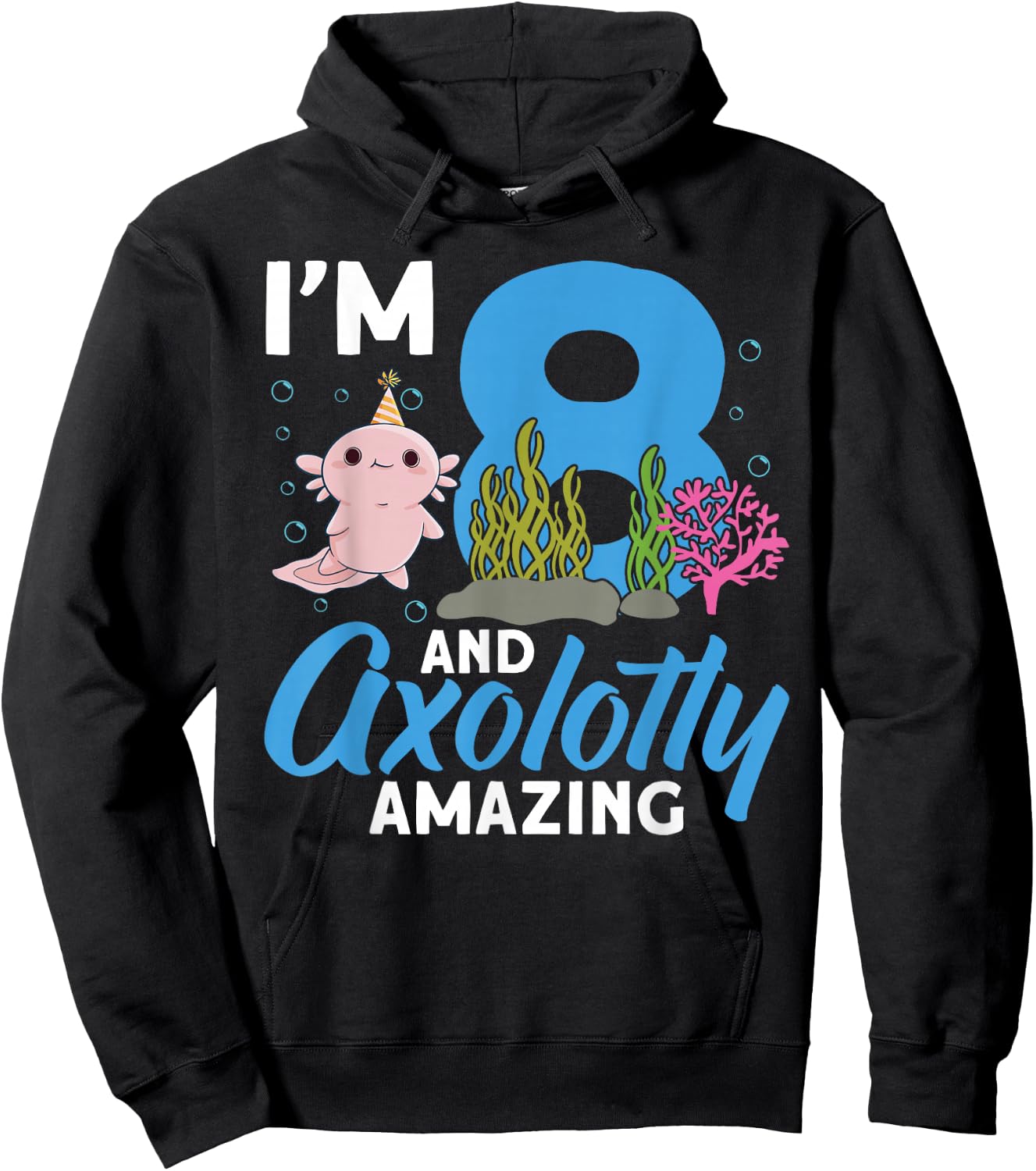 I'm 8 and axolotly amazing 8th Birthday Kids Axolotl Hoodie - Hoodie | Black