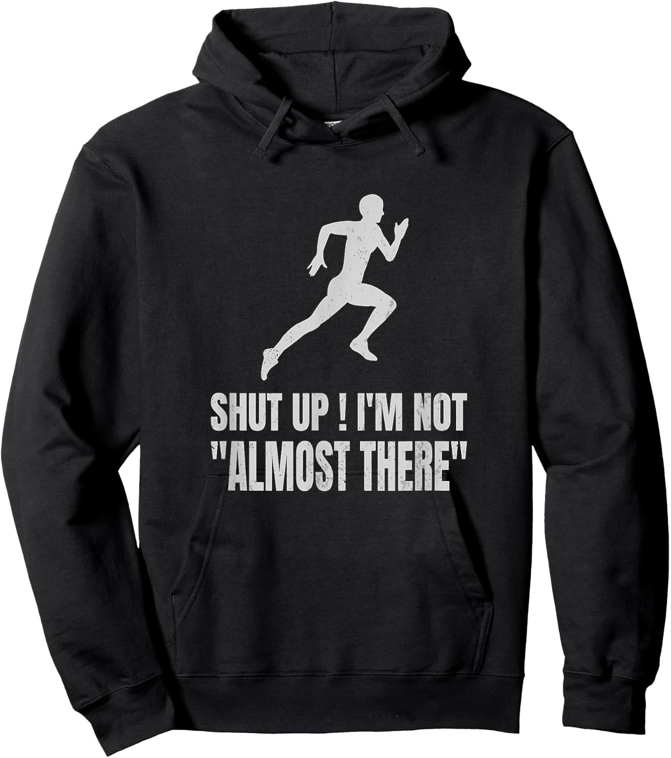 Funny Marathon Runner Running Shut Up I'm Not Almost There Hoodie - Hoodie | Black