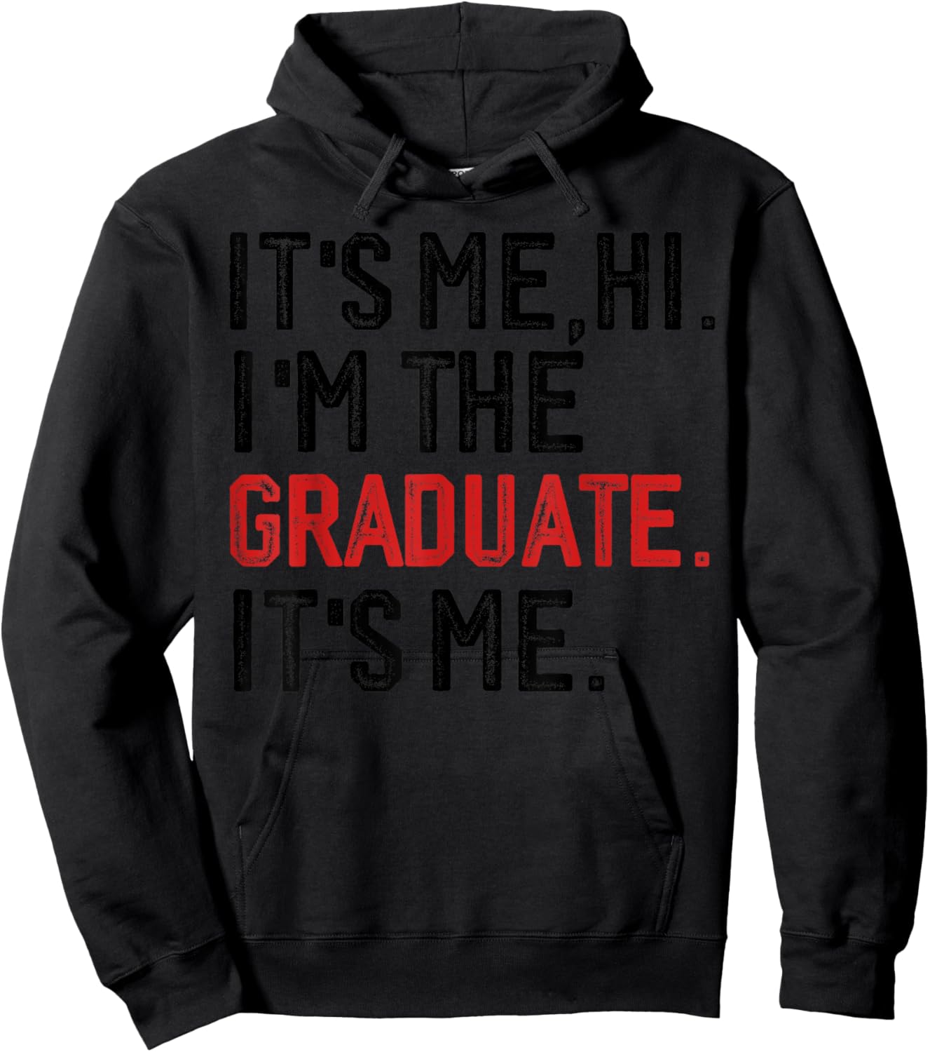 It's Me Hi I'm The Graduate, Funny Graduation Hoodie - Hoodie | Black