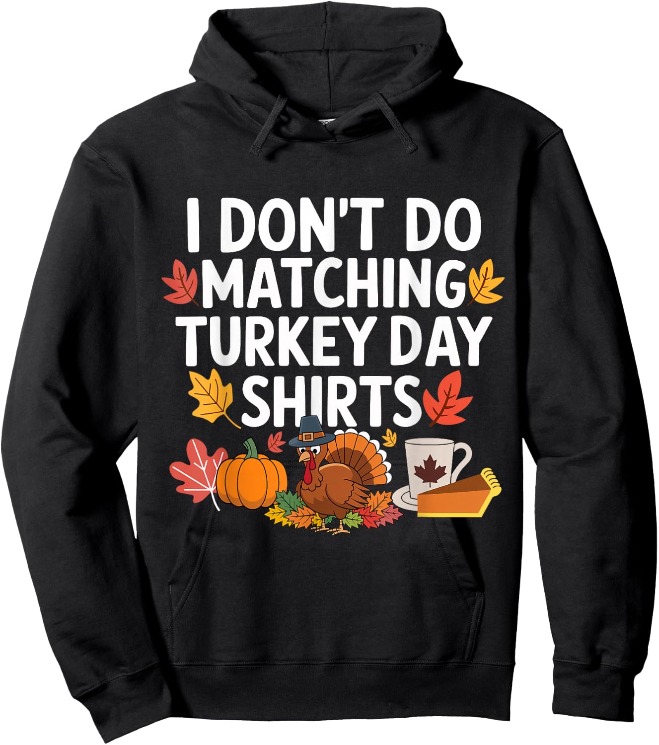 Thanksgiving Couple Funny I Don't Do Matching Turkey Day Hoodie - Hoodie | Black
