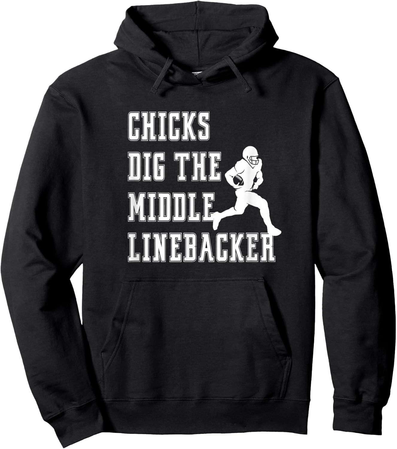 Chicks Dig The Middle Linebacker Player Funny Graphic Saying Hoodie - Hoodie | Black