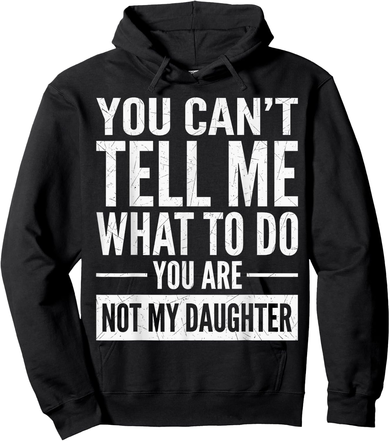 You Can't Tell Me What to Do You're Not My Daughter Hoodie - Hoodie | Black