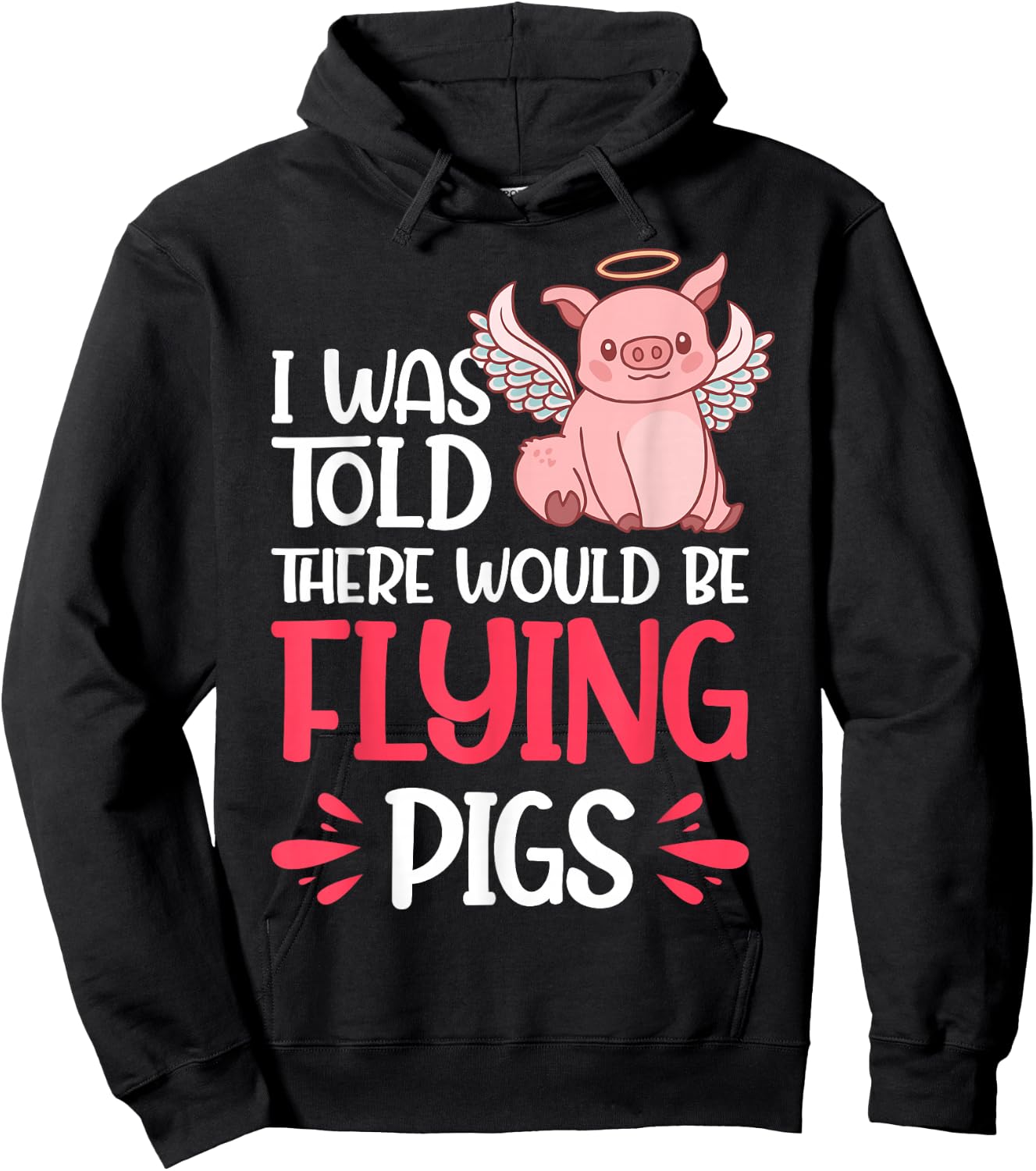 I'm Here Because I Was Told There Would Be Flying Pigs Hoodie - Hoodie | Black