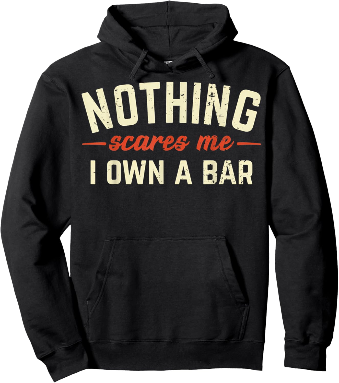 Nothing Scares Me I Own A Bar Funny Bar Owner Gift Hoodie - Hoodie | Black
