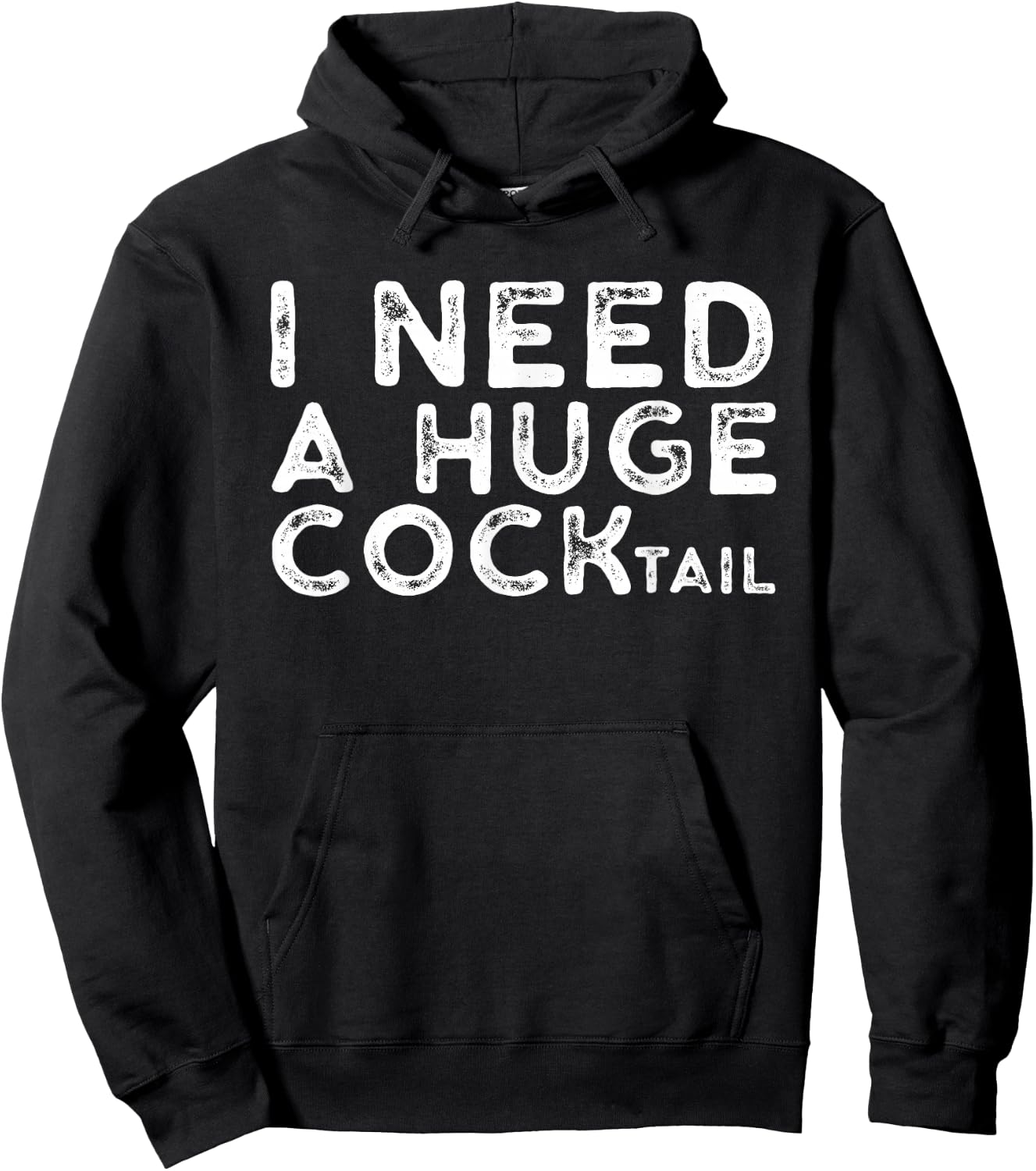 I Need a Huge COCKtail | Funny Adult Humor Drinking Gift Hoodie - Hoodie | Black