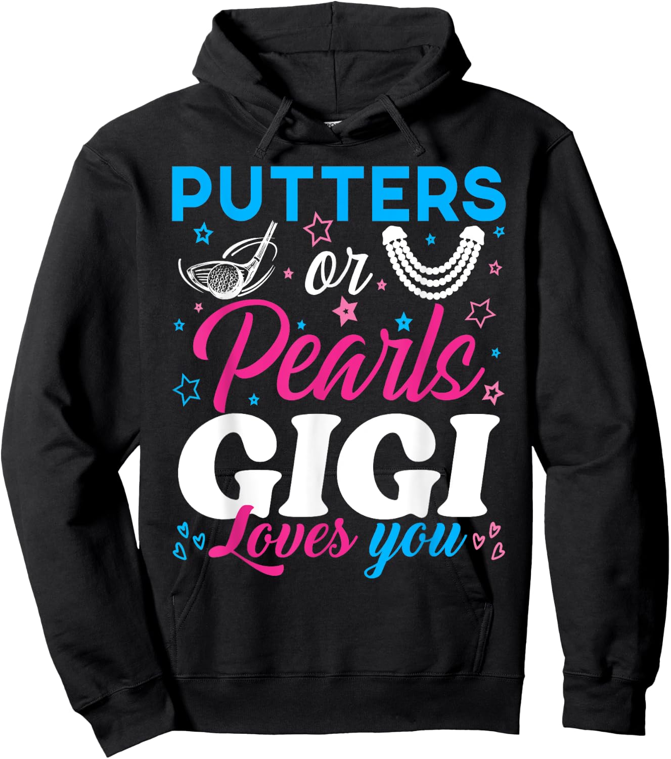 Putters Or Pearls Gigi Loves You Baby Reveal Party Family Hoodie - Hoodie | Black