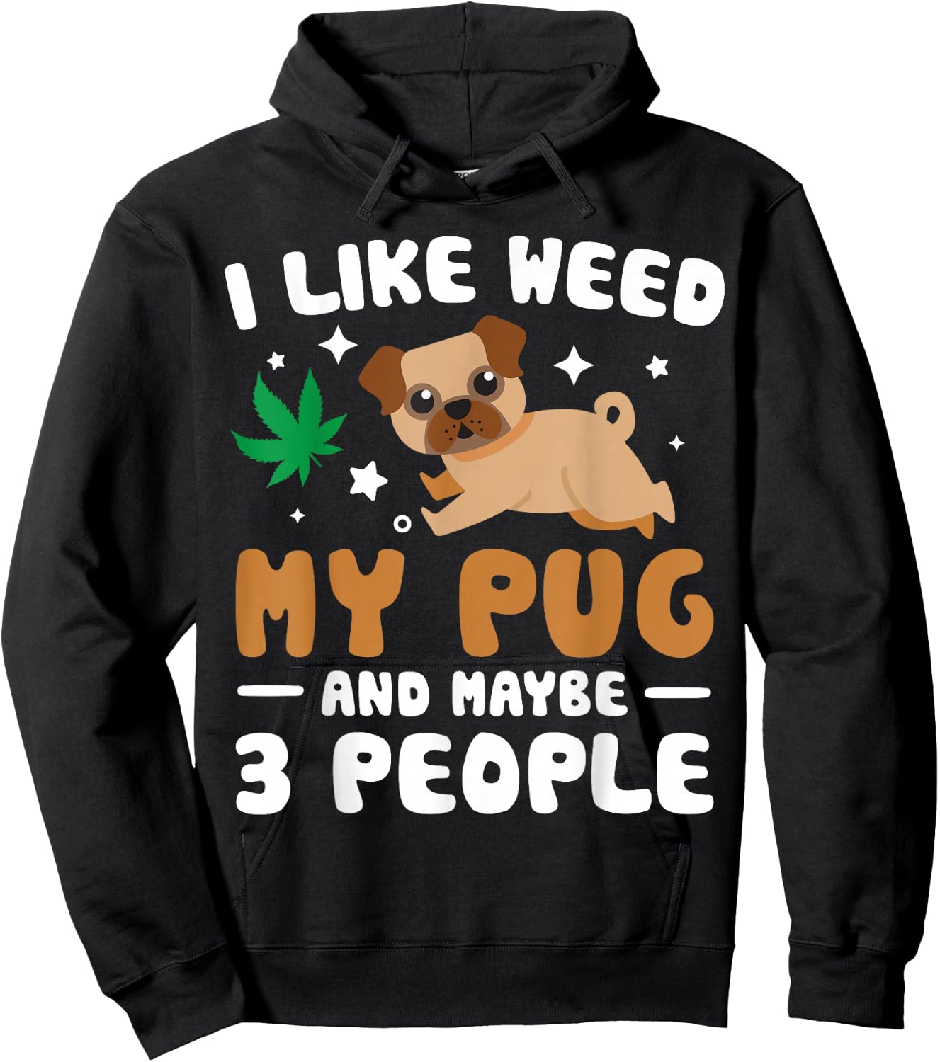 I Like Weed My Pug Maybe 3 People 420 Cannabis Stoner Gift Hoodie - Hoodie | Black