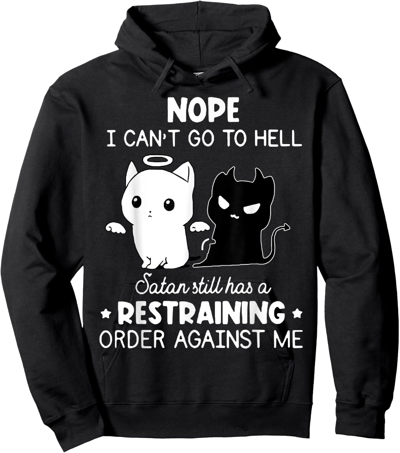 Nope I Can't Go To Hell Satan Still Has A Restraining Order Hoodie - Hoodie | Black