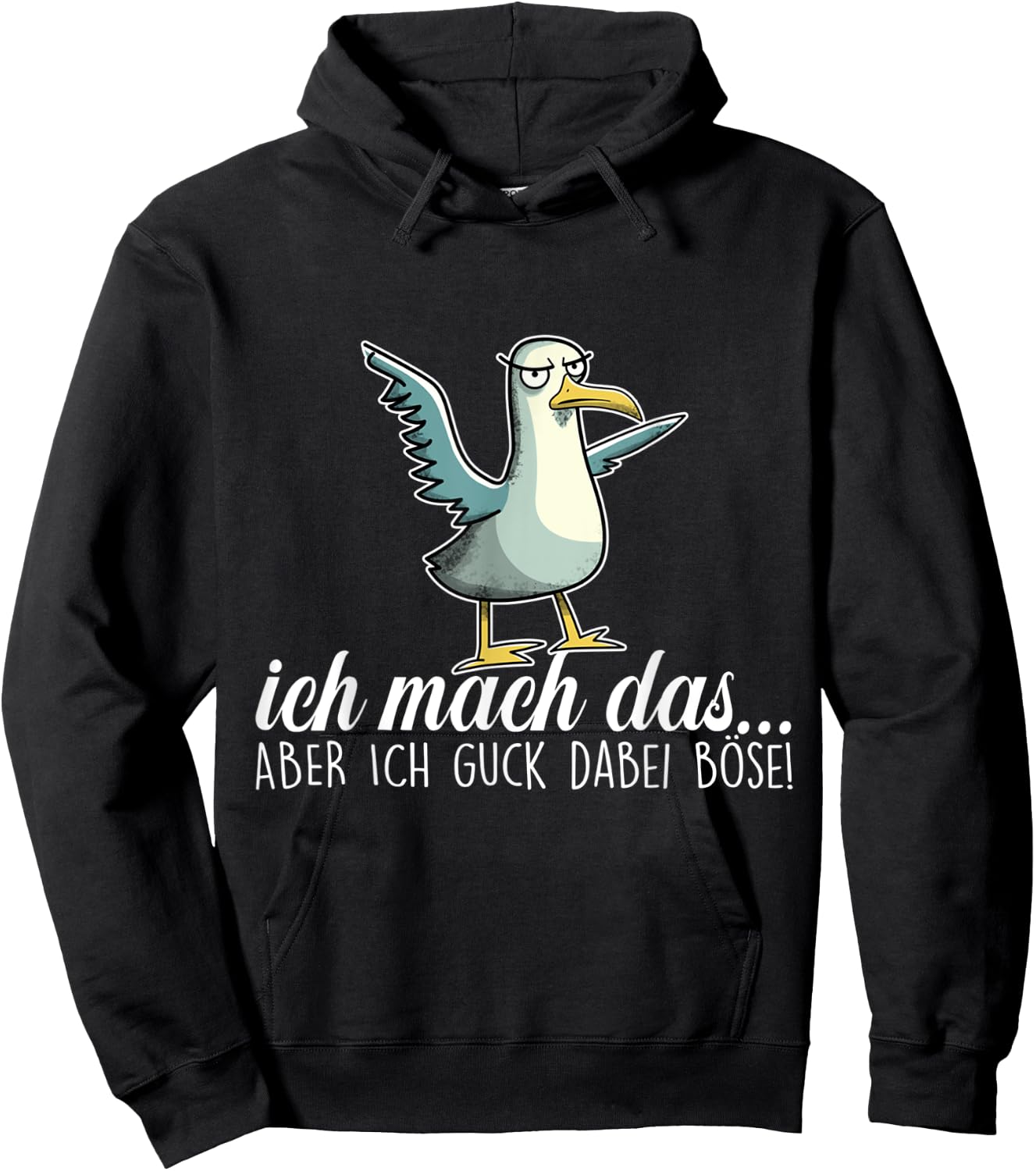 ICH MACH DAS X ABER ICH GUCK DABEI BÖSE ,Vogel Möwe Ironie Hoodie - Hoodie | Black