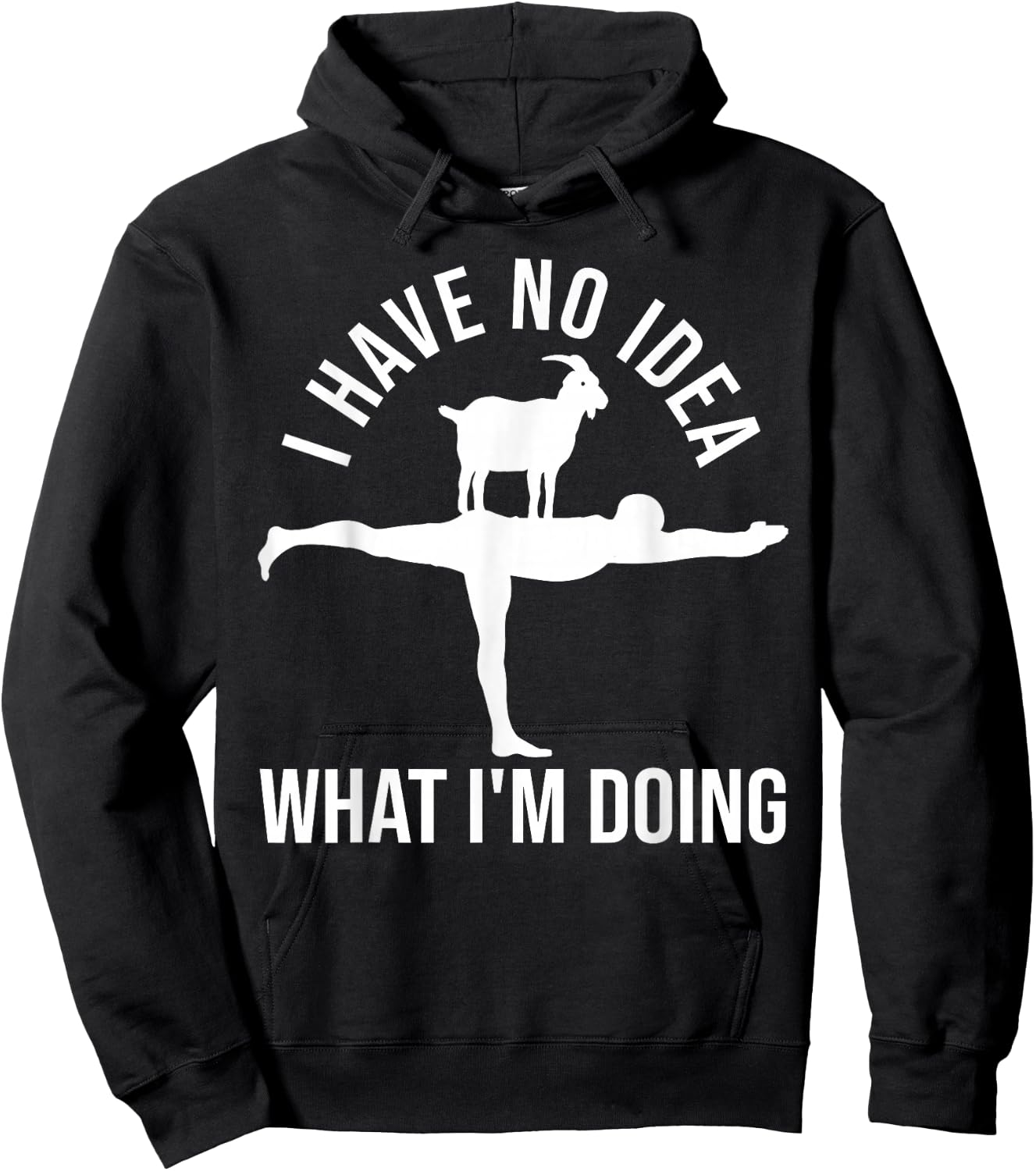 I Have No Idea What I'm Doing Funny Men Goat Yoga Hoodie - Hoodie | Black