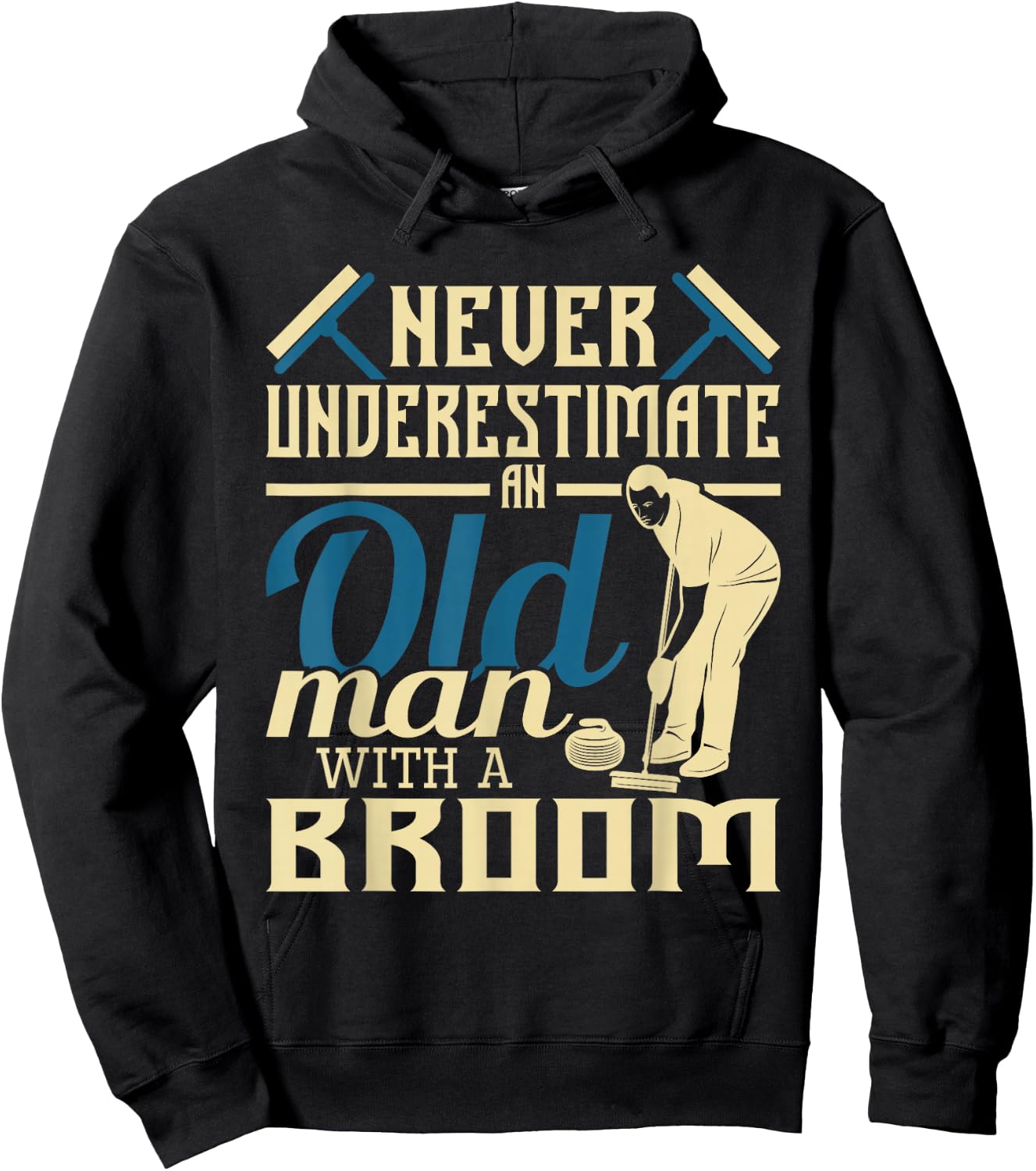 Never Underestimate An Old Man With A Broom - Curling Curler Hoodie - Hoodie | Black