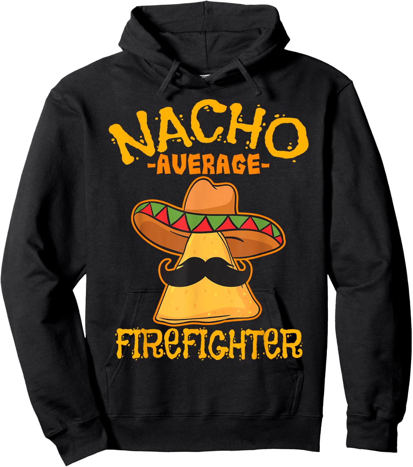Nacho Average Firefighter Fireman Firefighting Cinco de Mayo Hoodie - Hoodie | Black