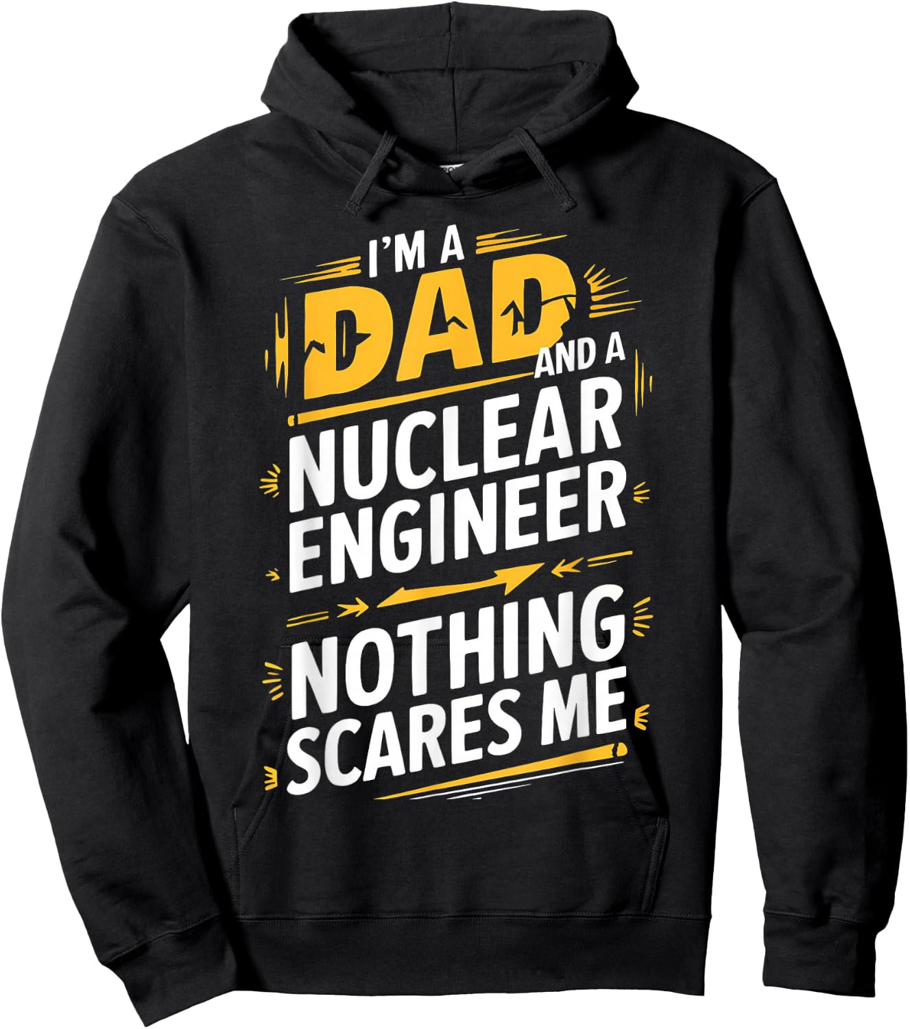 Funny Nuclear Engineer Dad Nothing Scares Me Hoodie - Hoodie | Black