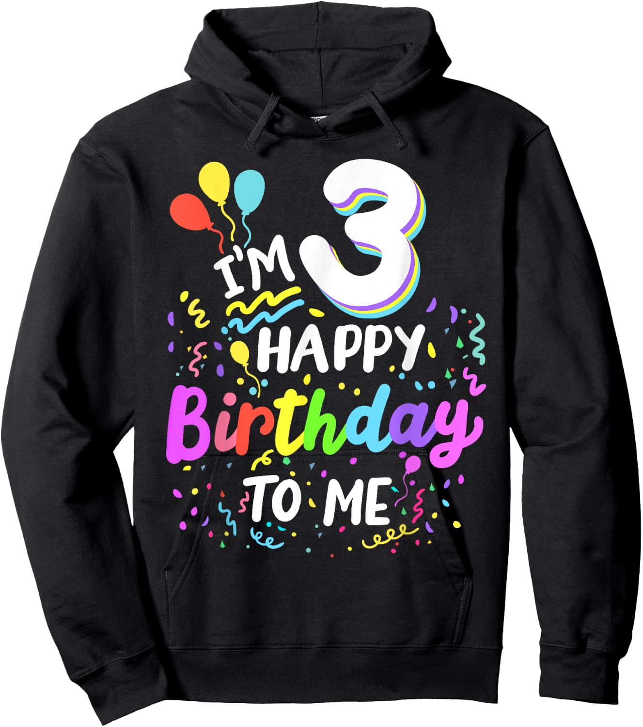 I'm 3 Happy Birthday To Me Three Years Old 3rd Bday Party Hoodie - Hoodie | Black