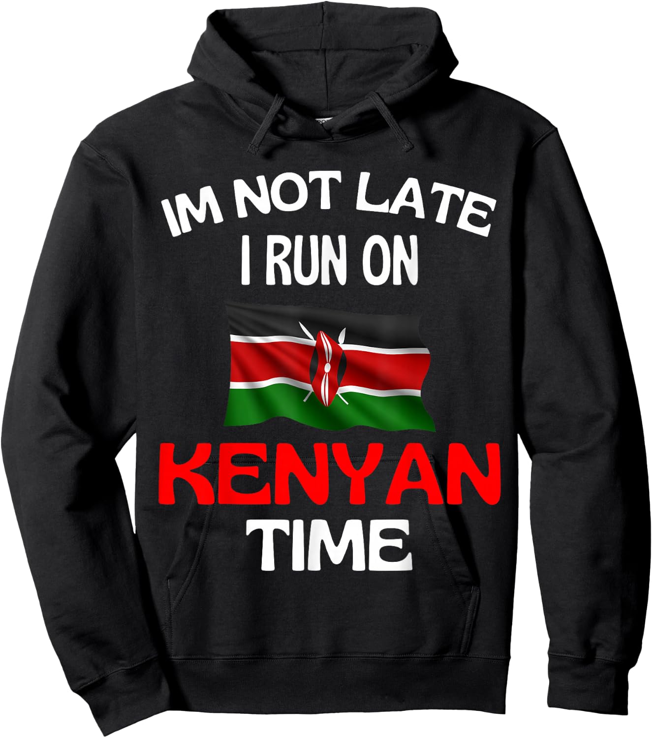 I'm Not Late I Run On Kenyan Time Funny Kenya , black Hoodie - Hoodie | Black