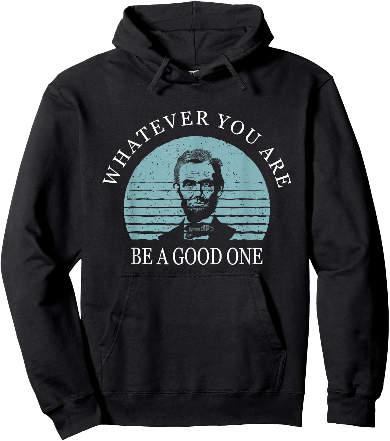 Whatever you are a good one, Abraham Lincoln Hoodie - Hoodie | Black