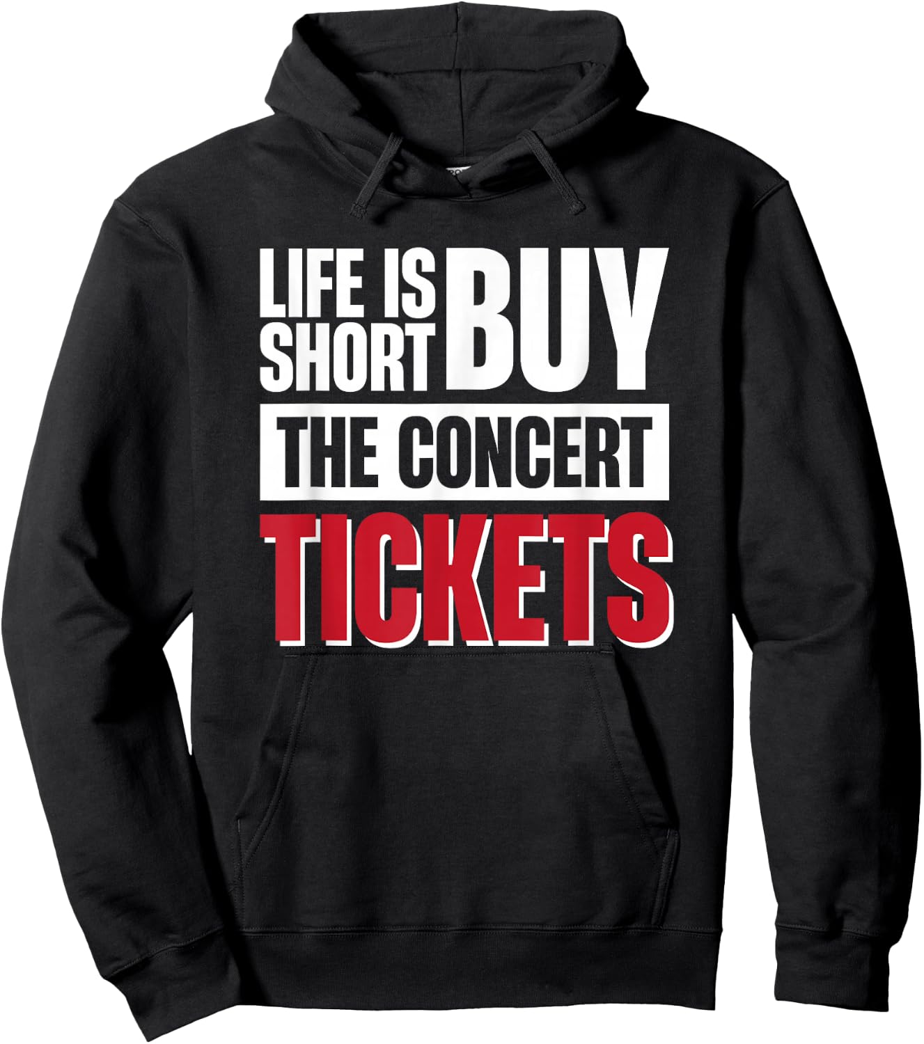 Life Is Short Buy The Concert Tickets Hoodie - Hoodie | Black