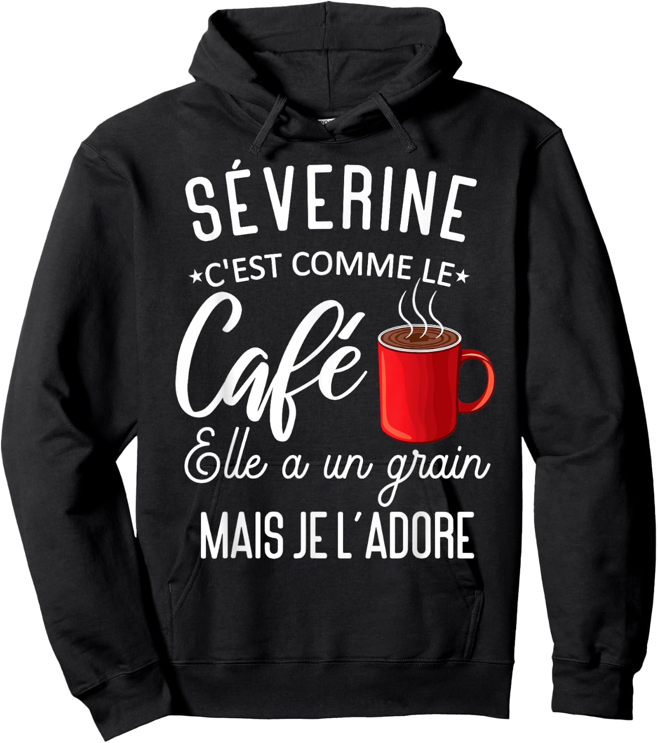 Humor Séverine comme le café elle a grain je l'adore Hoodie - Hoodie | Black