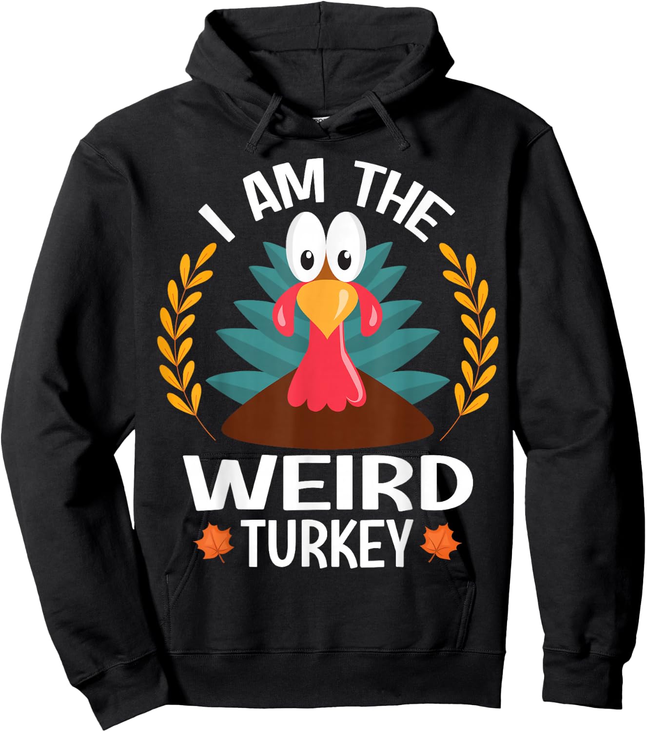 Thanksgiving I Am The Weird Turkey Hoodie - Hoodie | Black