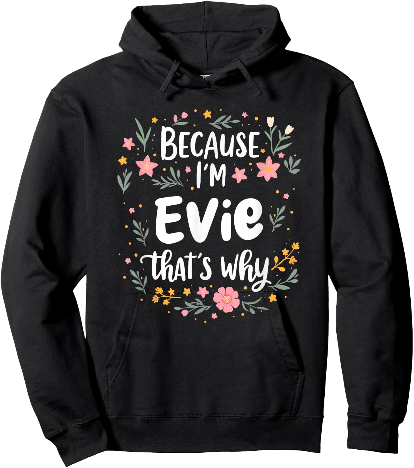Women Because I'm Evie That's Why Woman Hoodie - Hoodie | Black