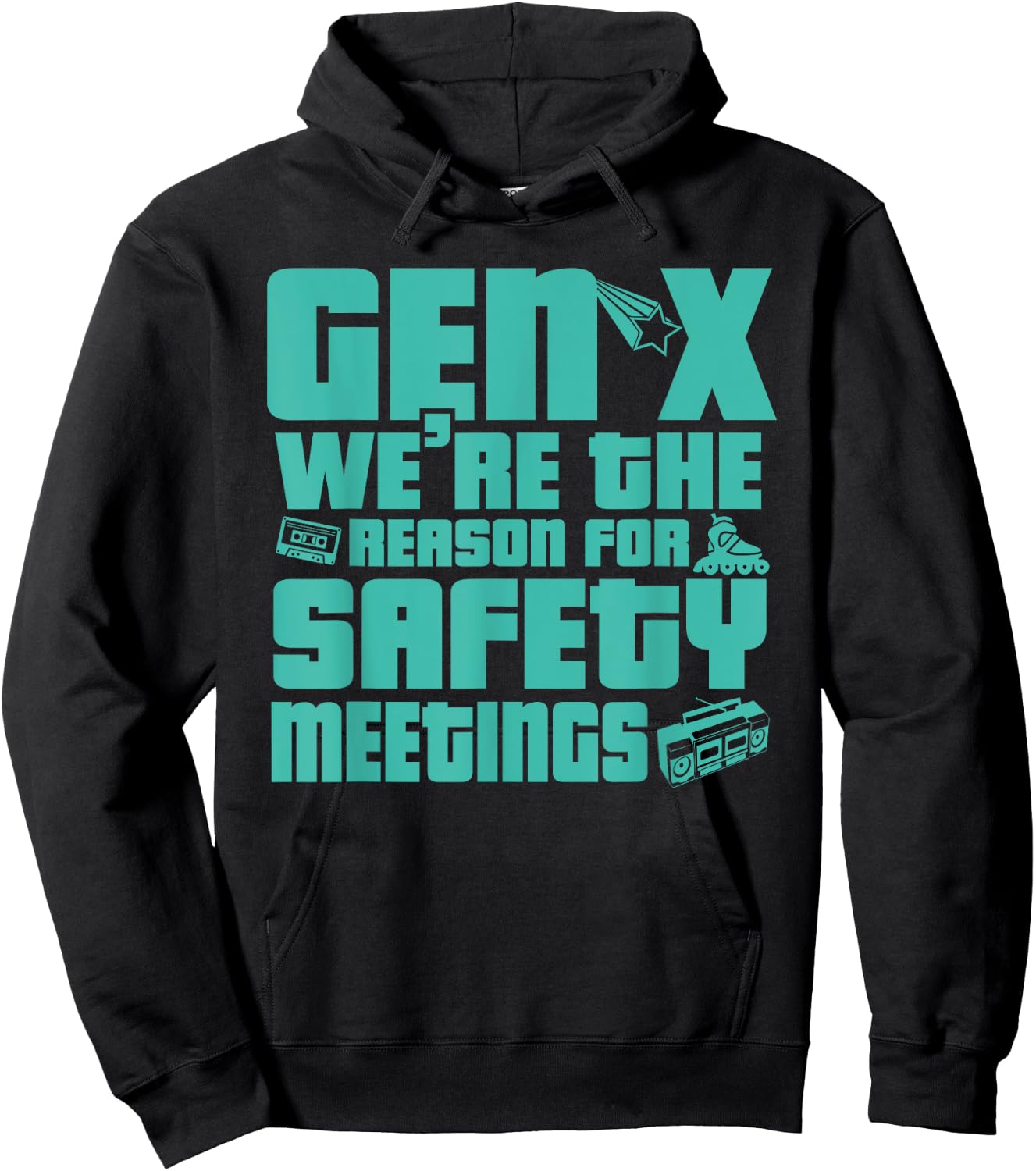 Gen X We're The Reason For Safety Meetings Hoodie - Hoodie | Black