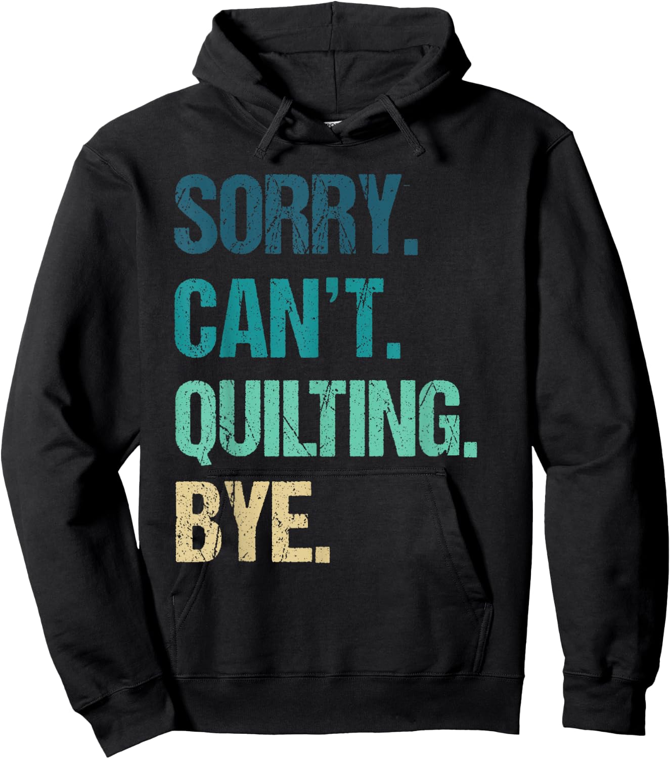 Funny Quilting Sorry Can't Quilting Bye Hoodie - Hoodie | Black