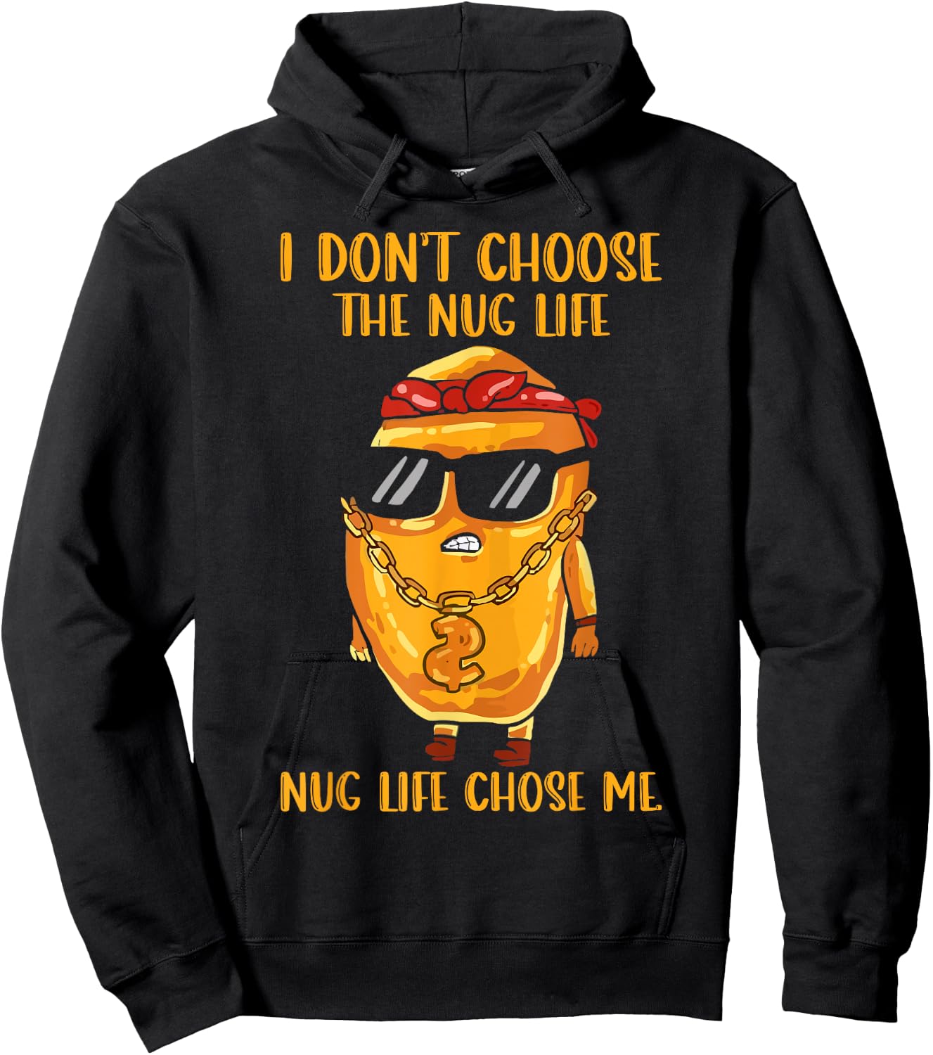 I Didn't Choose The Nug Life Nug Life Chose Me Nugget Hoodie - Hoodie | Black