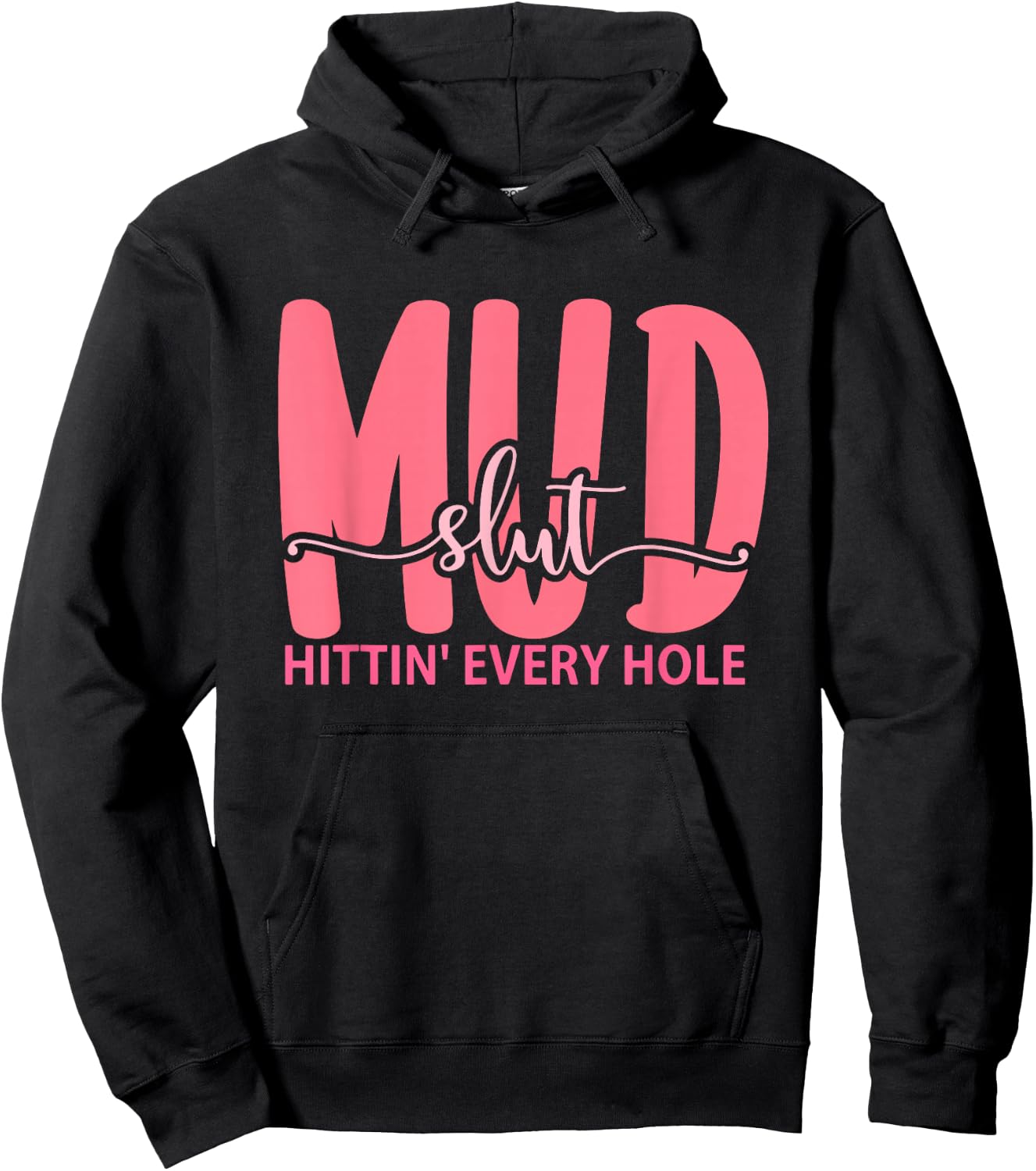 Mudslut Hittin' Every Hole Apparel Hoodie - Hoodie | Black
