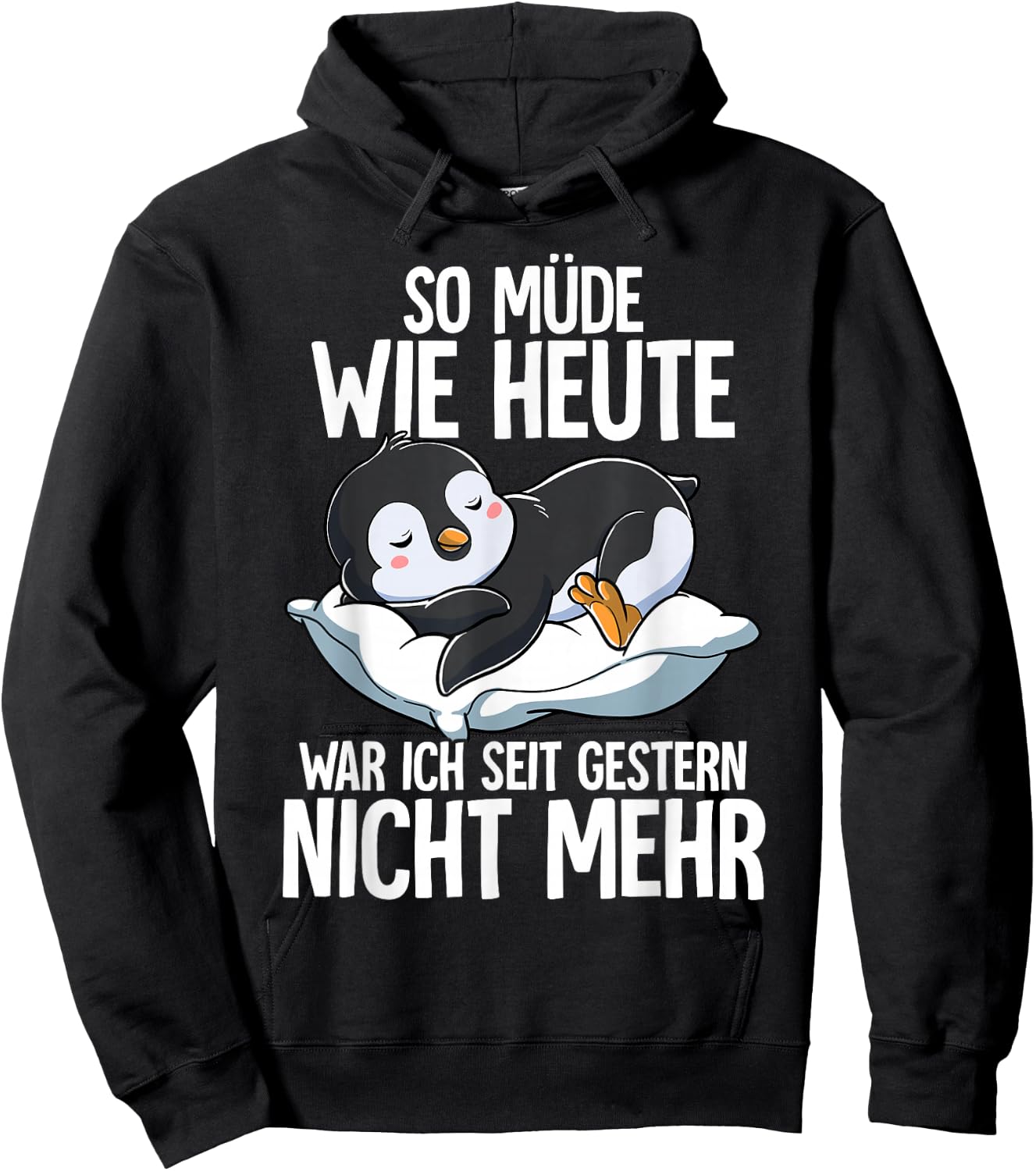 Penguin So Müde Wie Heute War Ich Seit Gestern Nicht Mehr [German Language], black Hoodie - Hoodie | Black