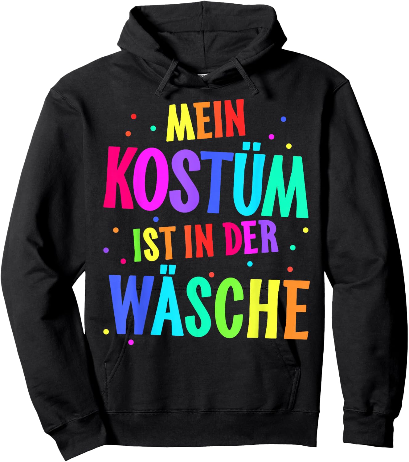 with German Text "Mein Kostüm ist in der Wäsche" [My Costume Is, black Hoodie - Hoodie | Black