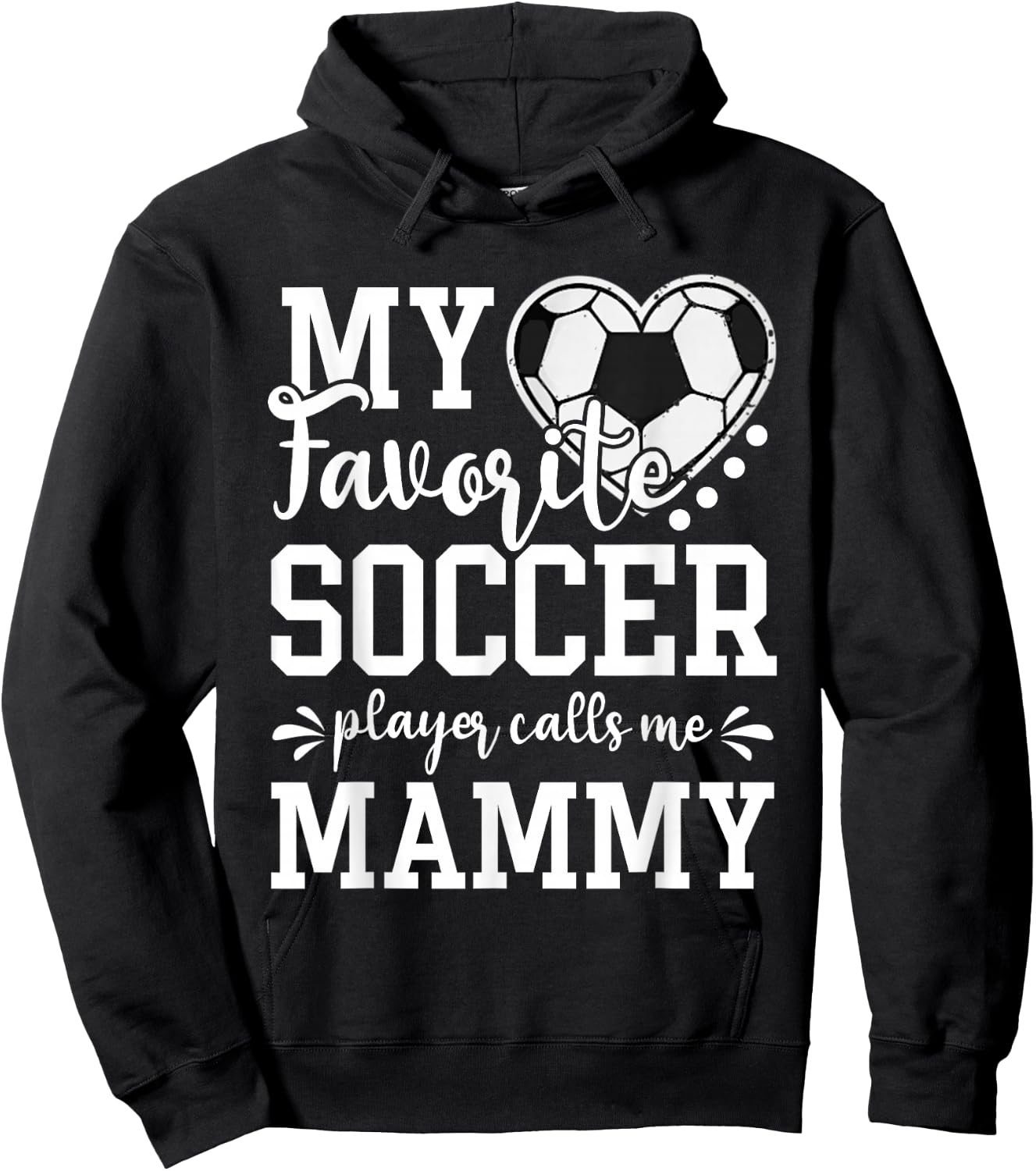 My Favorite Soccer Player Calls Me Mammy Soccer Lover Hoodie - Hoodie | Black