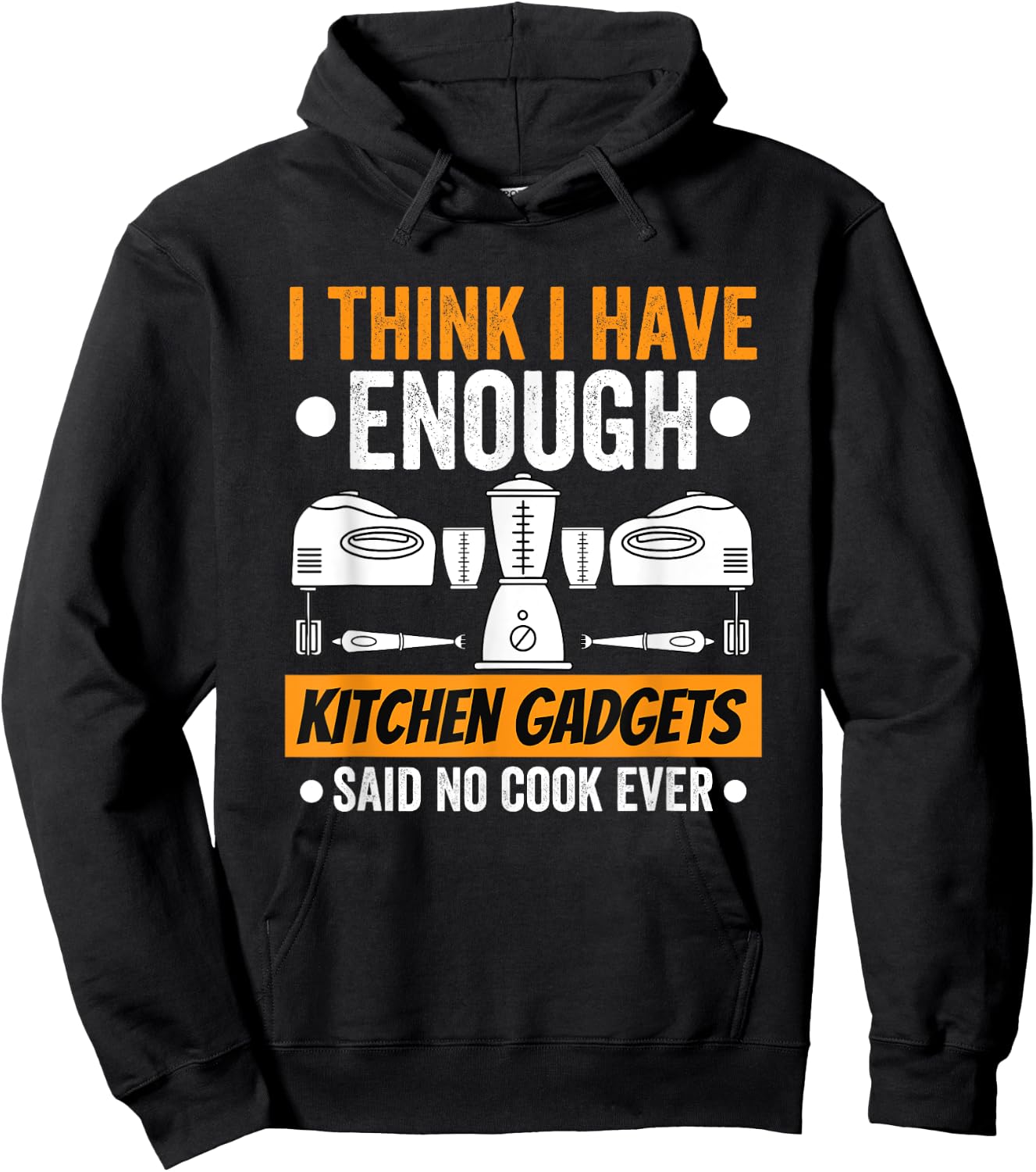 I Have Enough Kitchen Gadgets Chef Cooking Lover Fan Funny Hoodie - Hoodie | Black