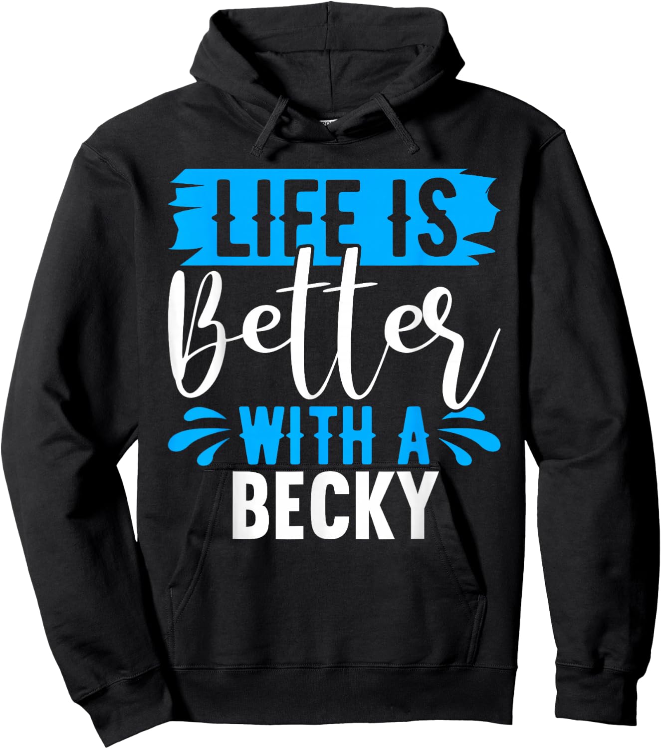 Life Is Better With A BECKY Name BECKY Hoodie - Hoodie | Black