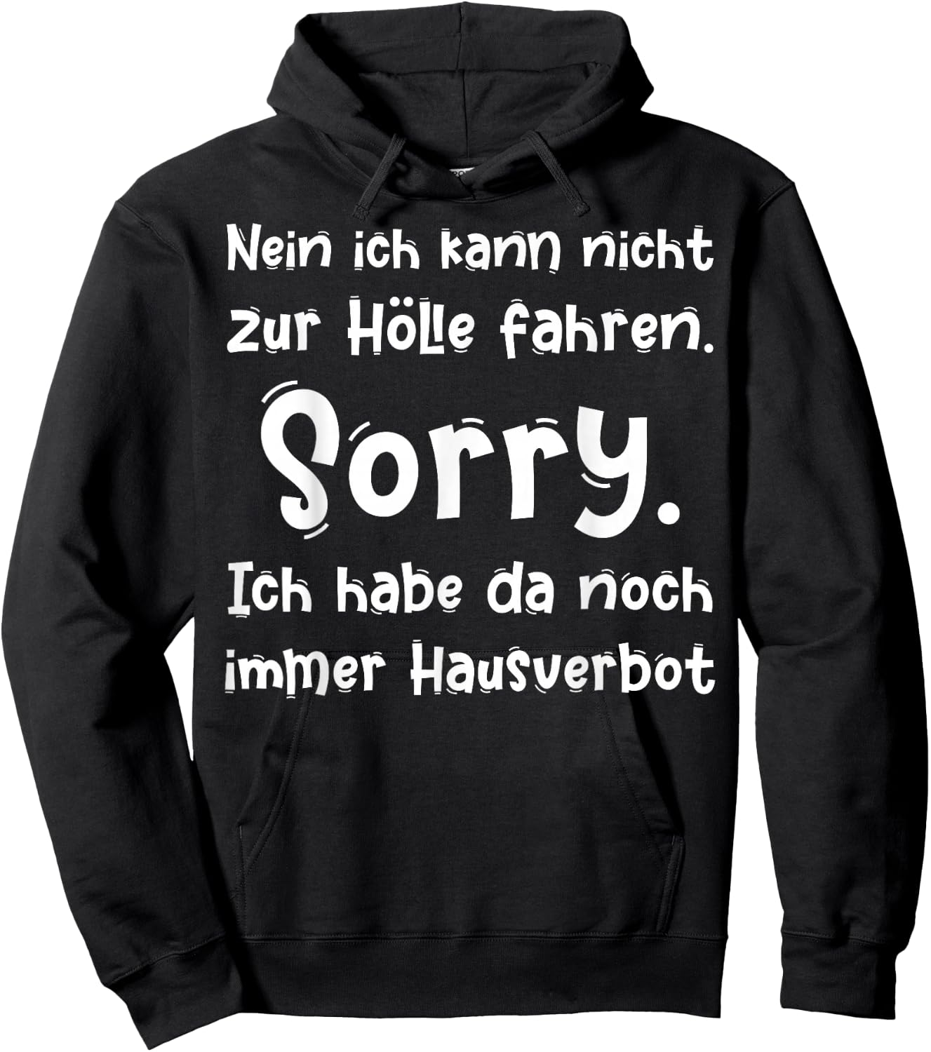 Nein ich kann nicht zur Hölle fahren Sorry ich habe da noch Hoodie - Hoodie | Black