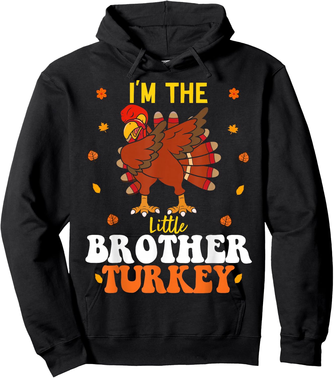 I'm The Little Brother Turkey Funny Brother Thanksgiving Hoodie - Hoodie | Black