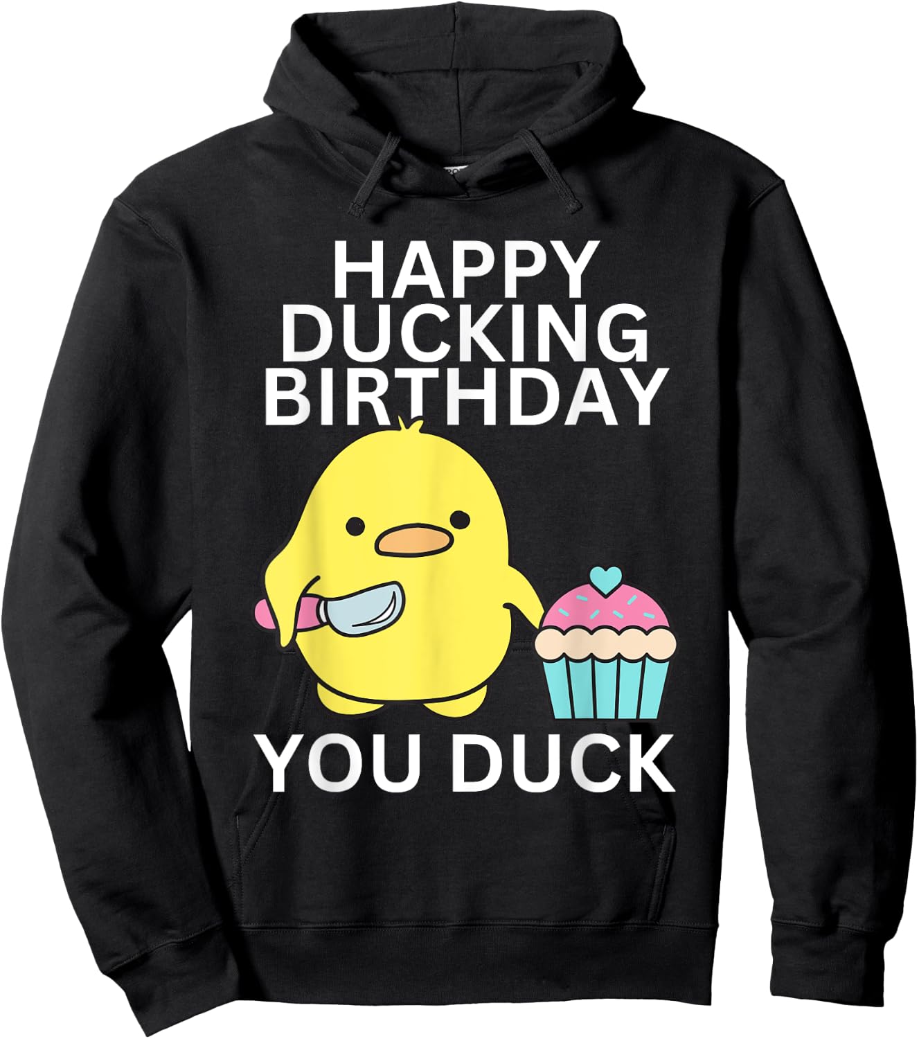 Happy Ducking Birthday You Duck Funny Hoodie - Hoodie | Black