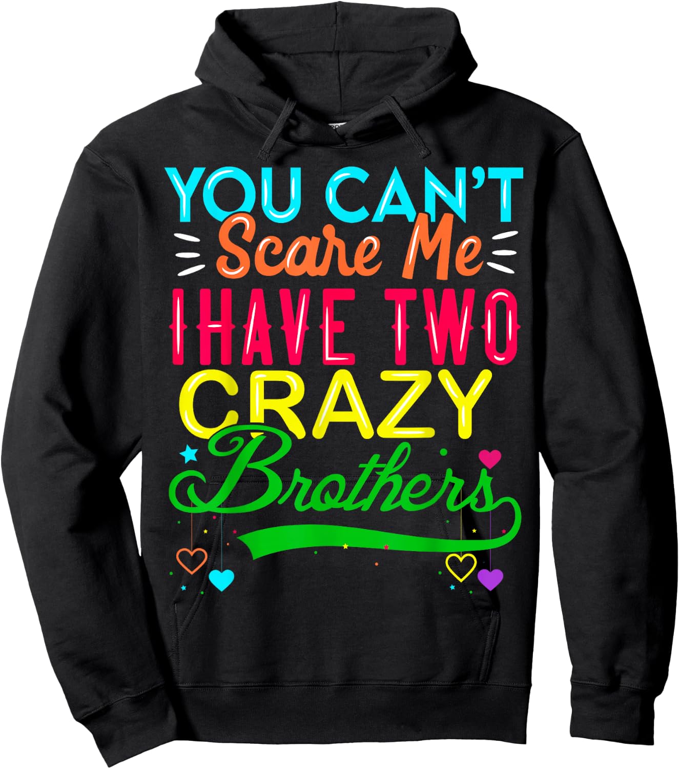 You Cant Scare Me I Have Two Crazy Brother Gift Sister Hoodie - Hoodie | Black