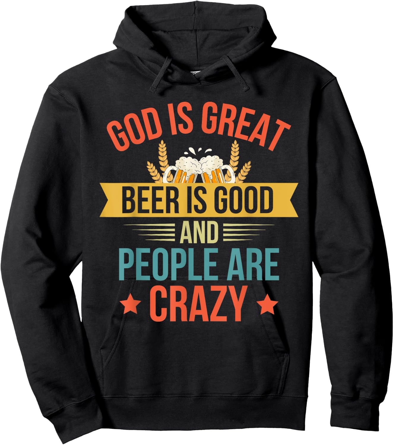 God Is Great Beer Is Good And People Are Crazy Drinking Top Hoodie - Hoodie | Black