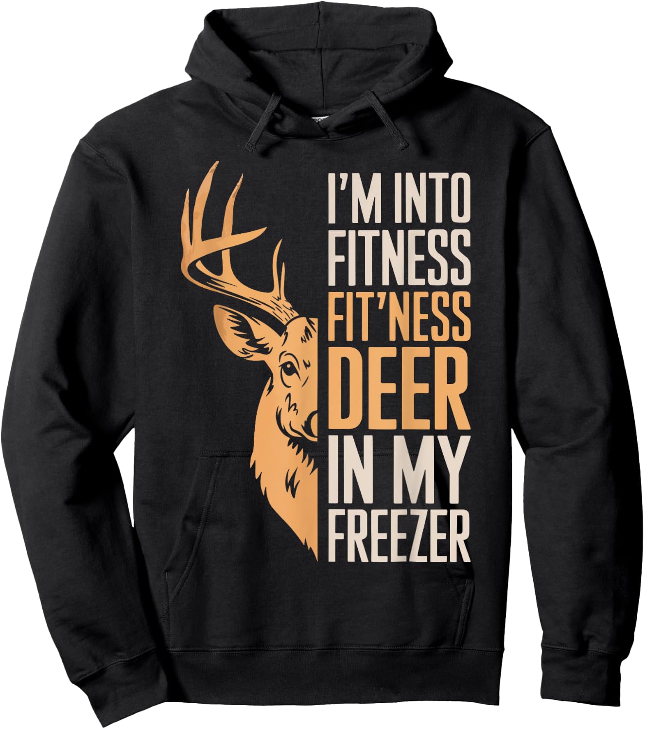 I'm Into Fitness Fitness Deer In My Freezer Shirt Hunting Hoodie - Hoodie | Black