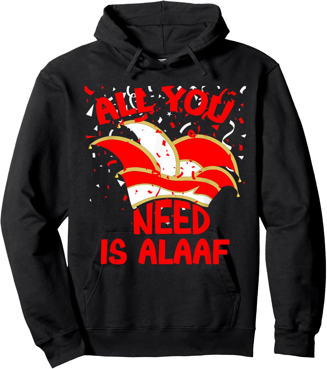 Alaaf Karneval All you need is Alaaf Musik Narrenkappe Jeck Hoodie - Hoodie | Black