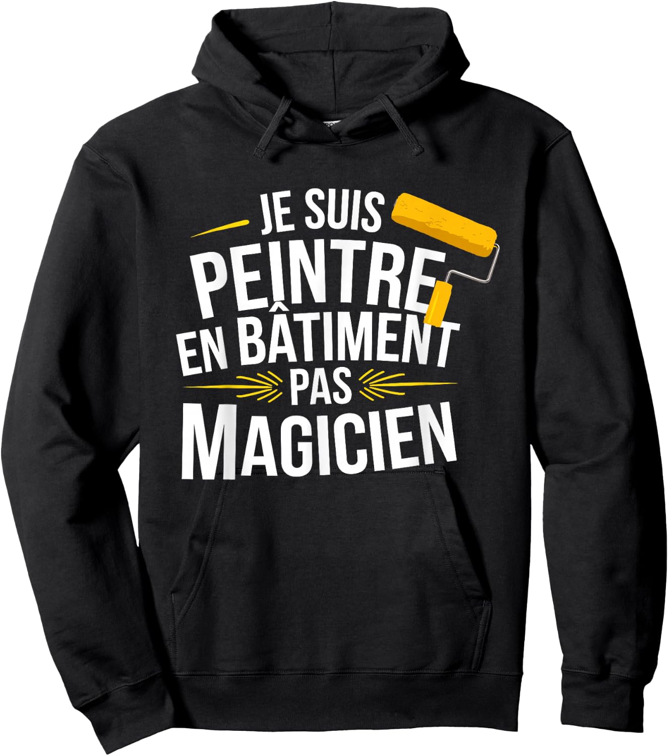 Je Suis Painter En Bâtiment Pas Magician , Black, S Hoodie - Hoodie | Black