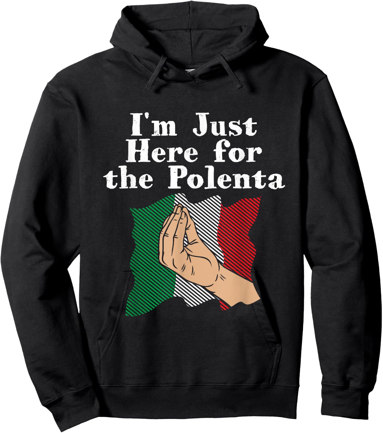 I'm Just Here for the Polenta Funny Italian Humor Italy Food Hoodie - Hoodie | Black