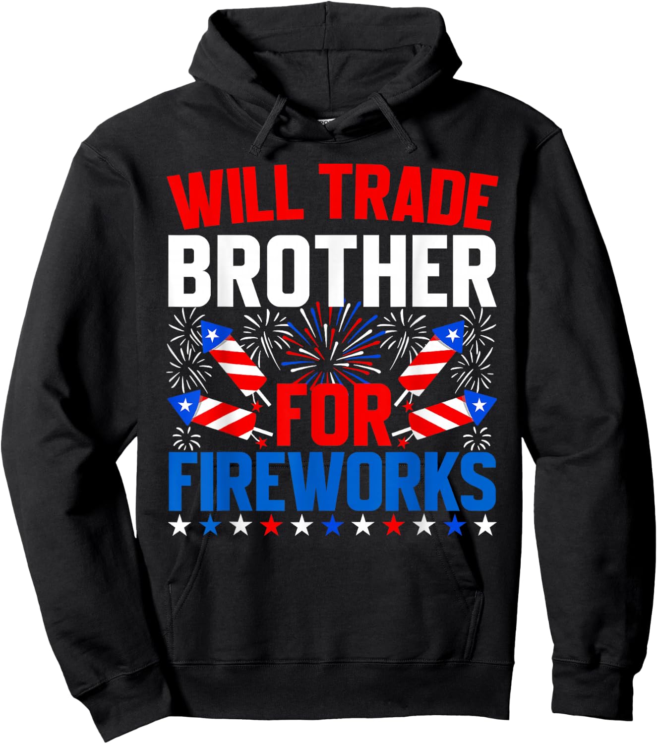 Will Trade Brother for Fireworks 4th of July Patriotic Hoodie - Hoodie | Black