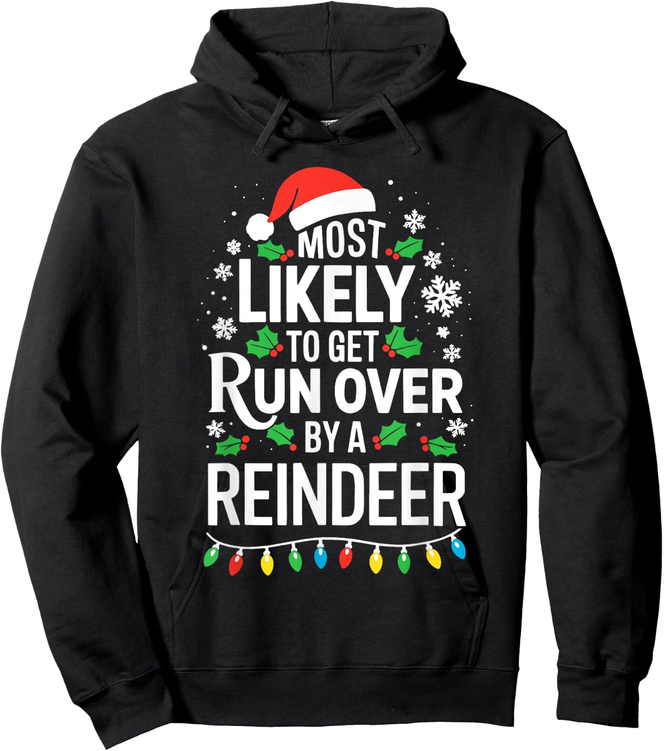 Most Likely To Get Run Over By A Reindeer Shirt Christmas Hoodie - Hoodie | Black