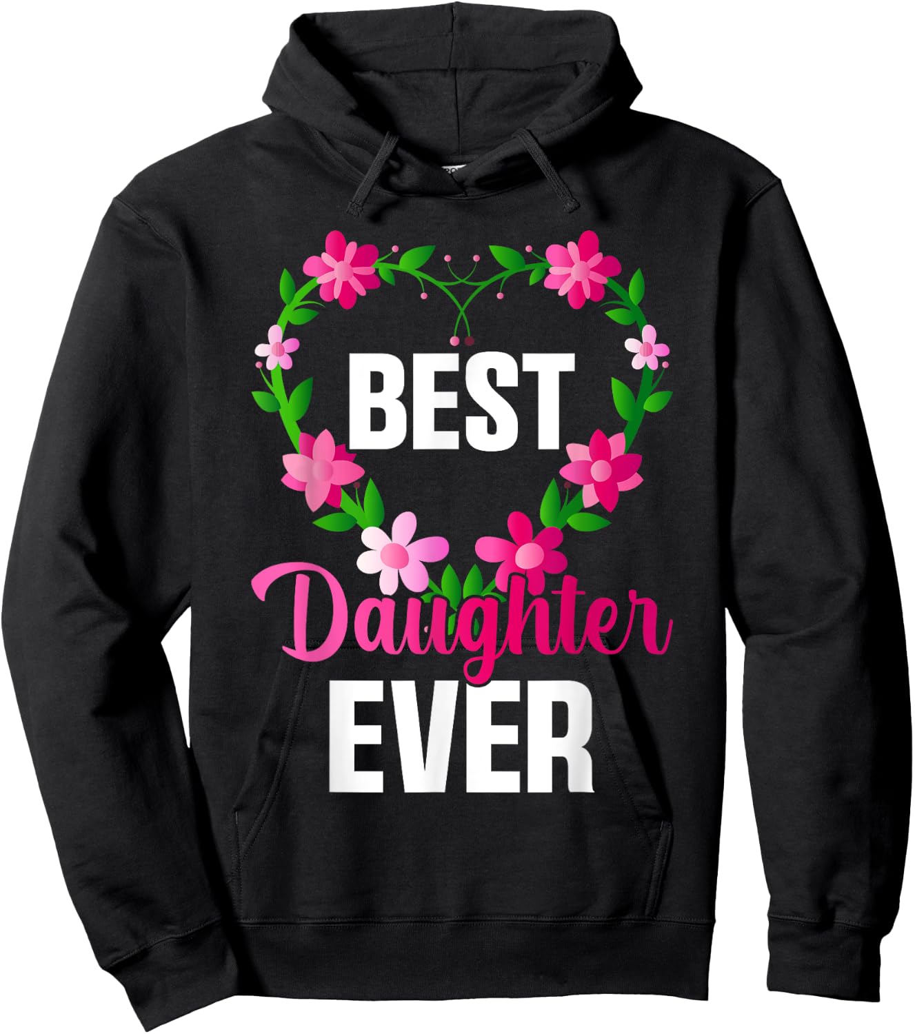 Best Daughter Ever Floral Design For Daughters Hoodie - Hoodie | Black
