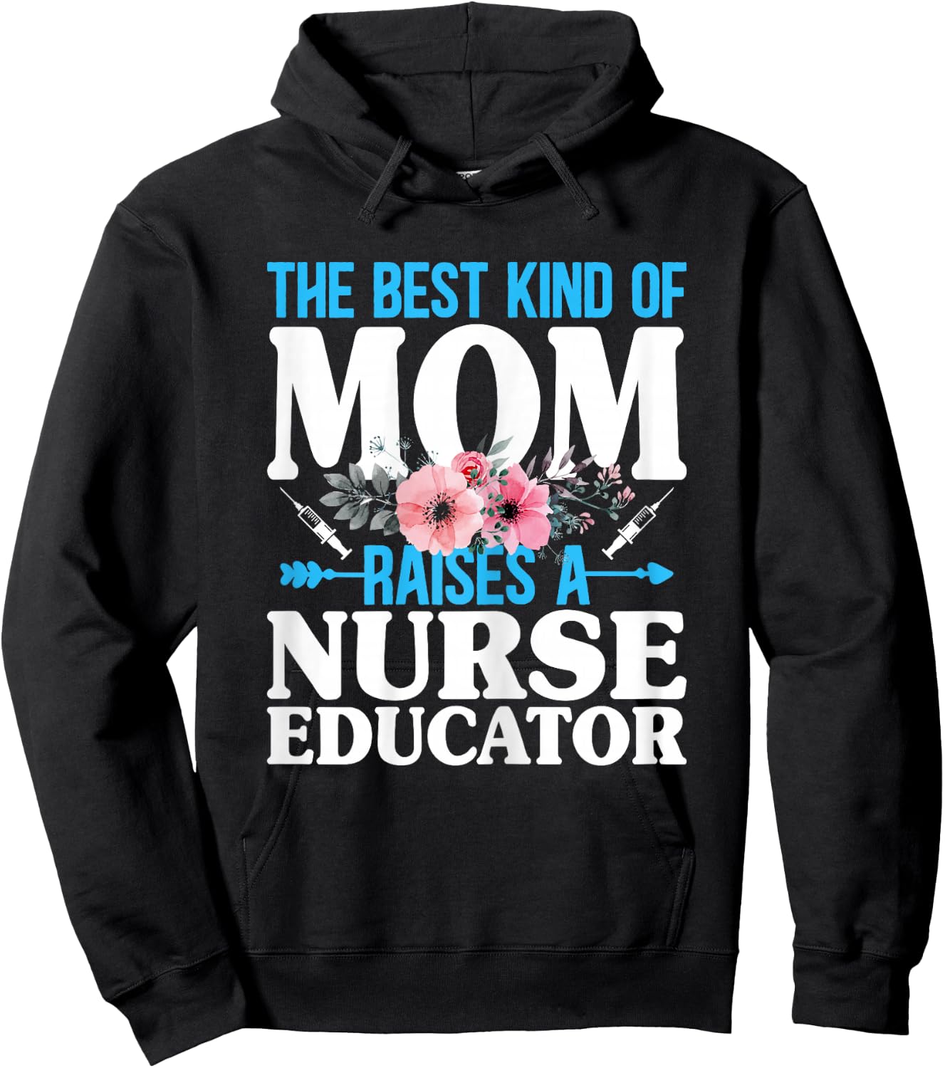 The Best Kind of Mom Raises a Nurse Educator Instructor Hoodie - Hoodie | Black
