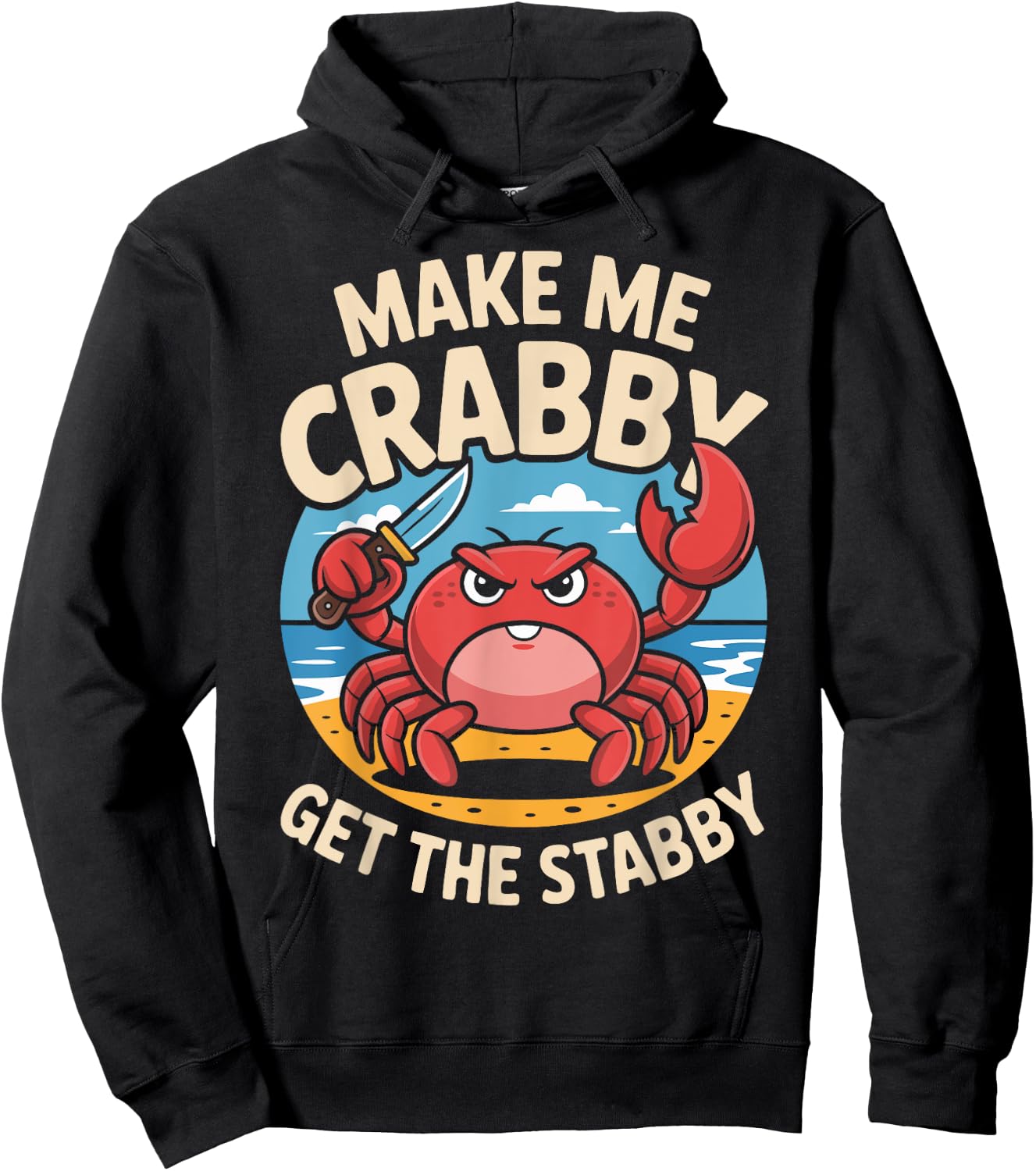 Make Me Crabby Get The Stabby Funny Angry Crab Design Hoodie - Hoodie | Black