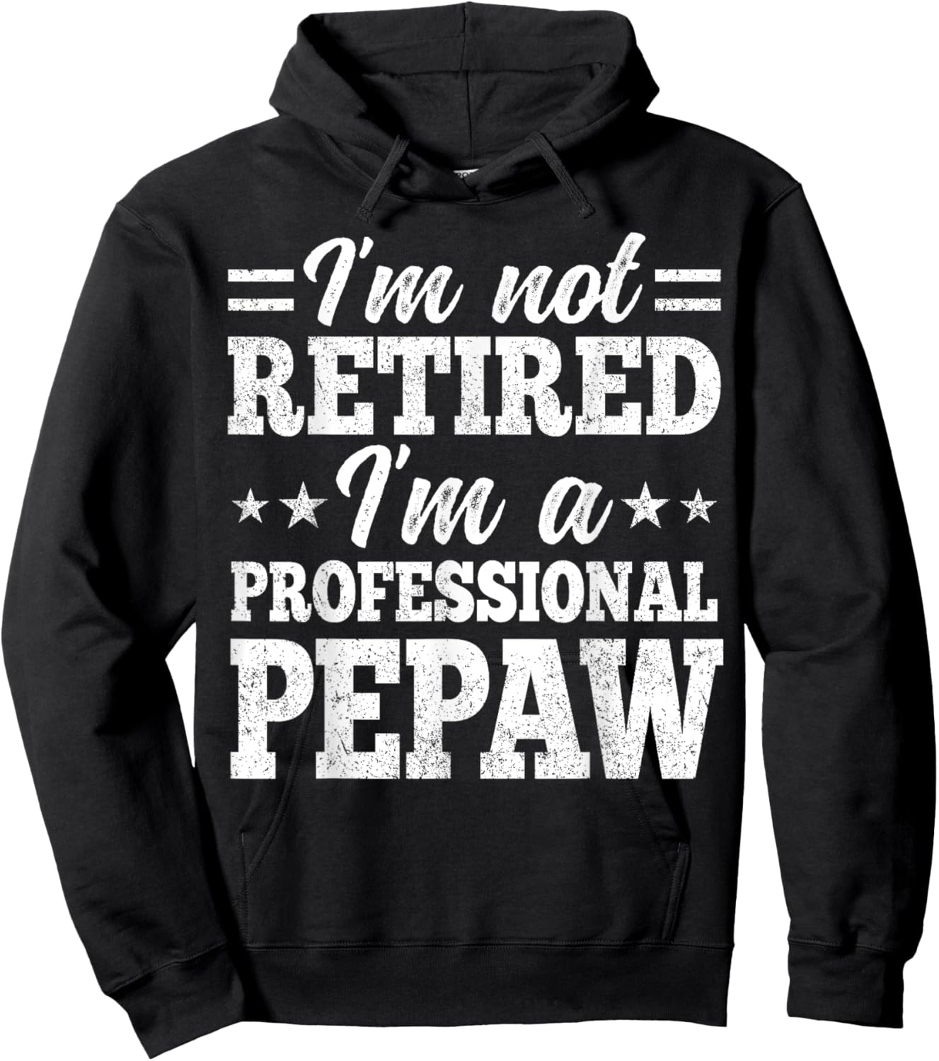I'm Not Retired I'm A Professional Pepaw Father's Day Funny Hoodie - Hoodie | Black