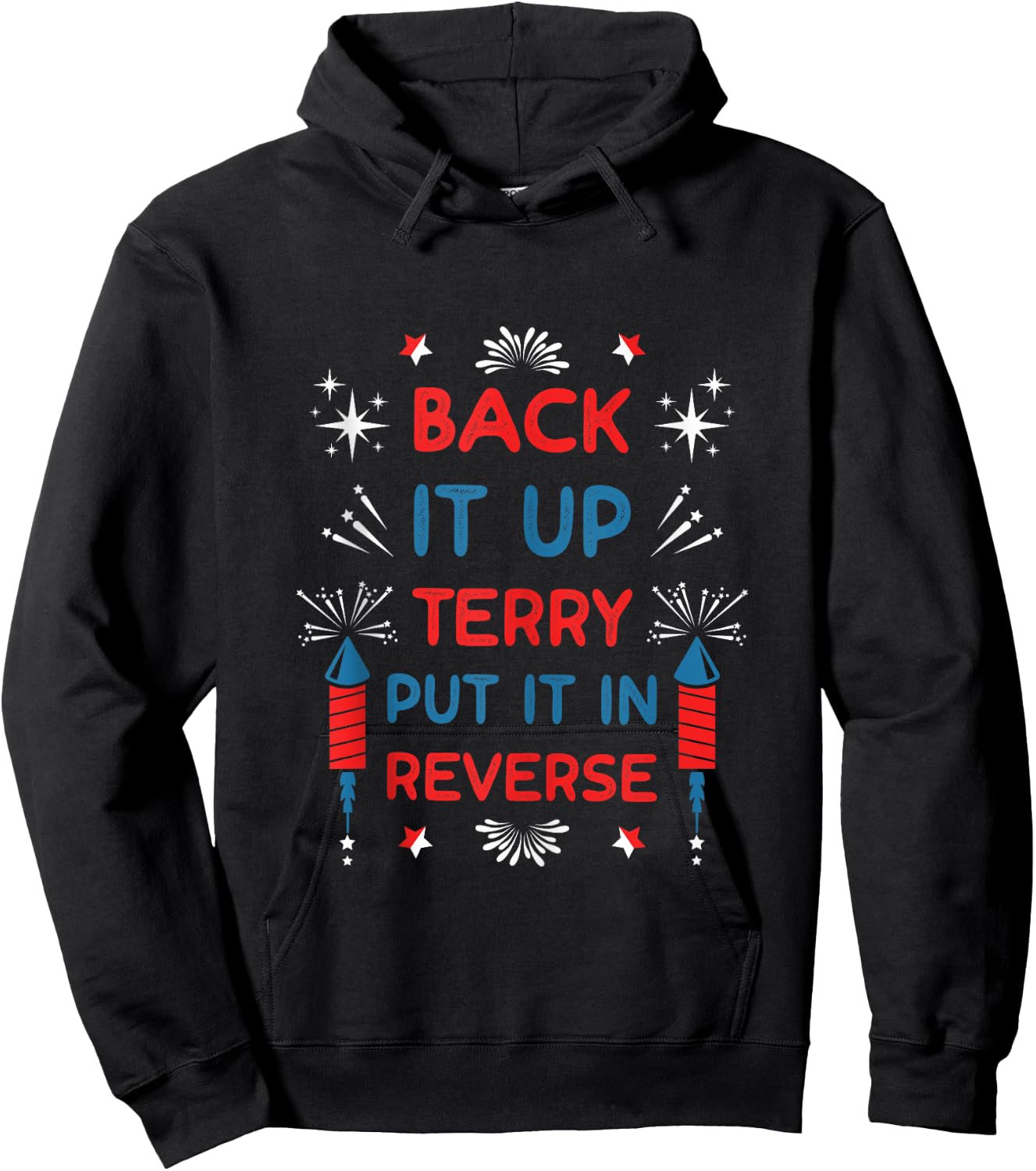 Back It Up Terry Put It In Reverse Funny July 4th Fireworks Hoodie - Hoodie | Black
