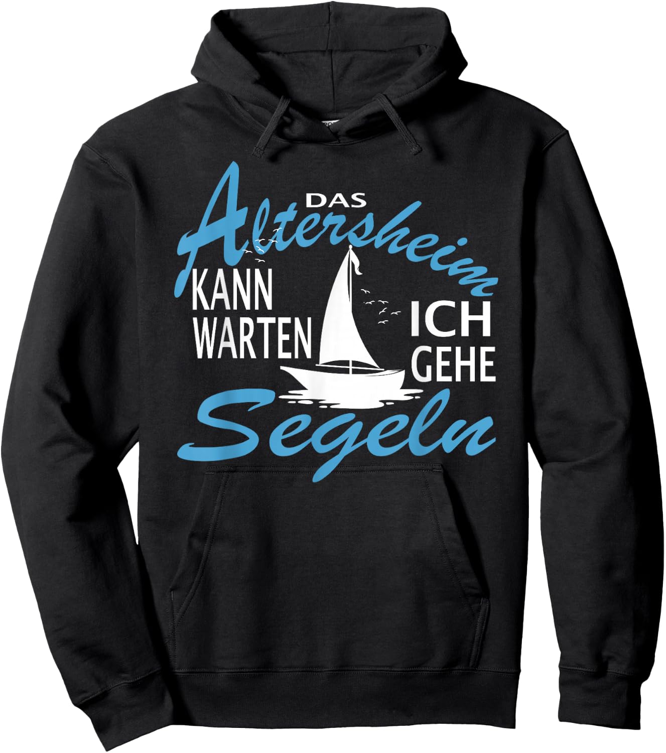 Das Altersheim kann warten. Ich gehe Segeln - lustiges Segel Hoodie - Hoodie | Black